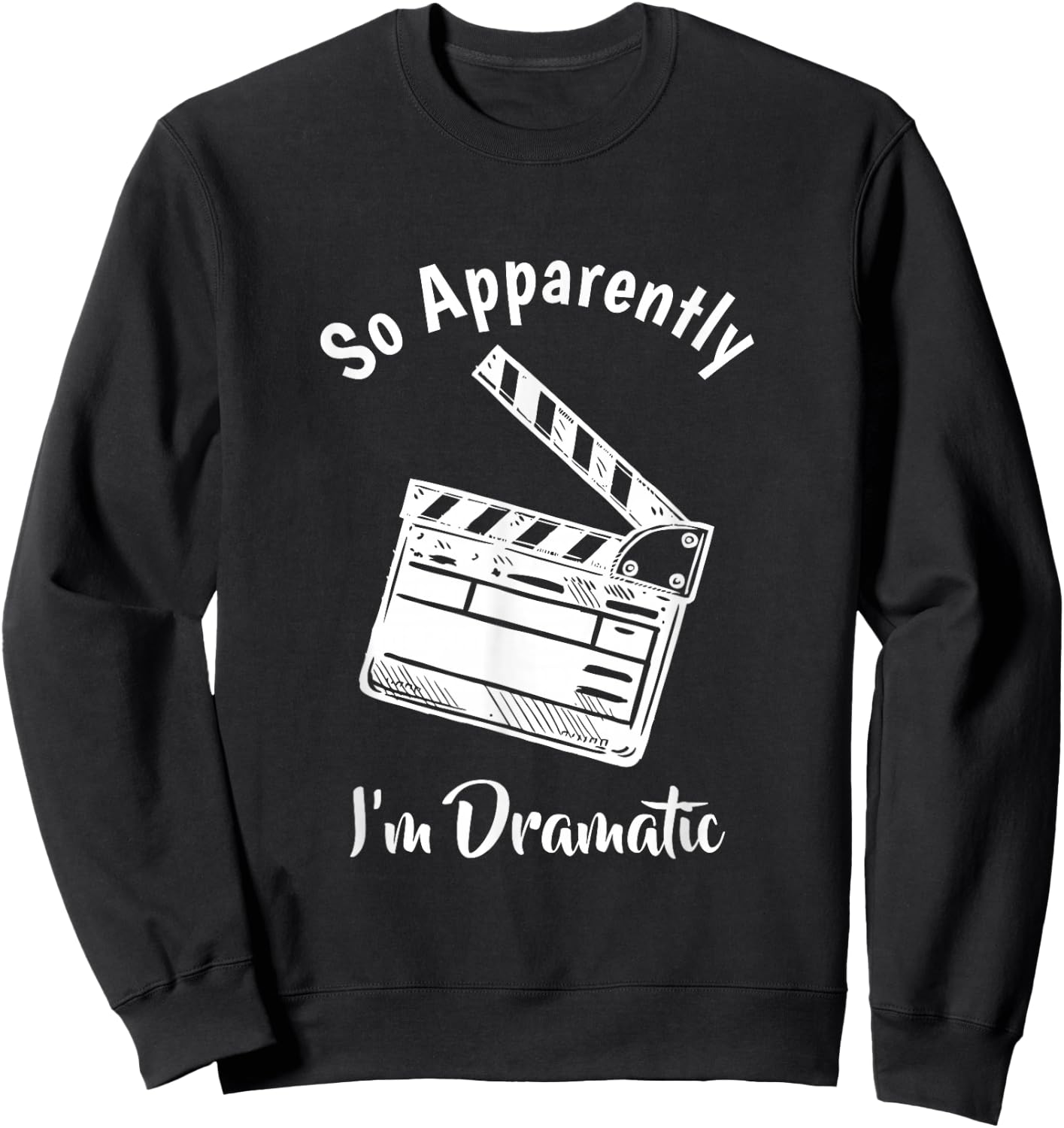 SO Apparently I'm Dramatic Funny Actor Actress Acting Gift Small Sweatshirt - Sweatshirt | Black