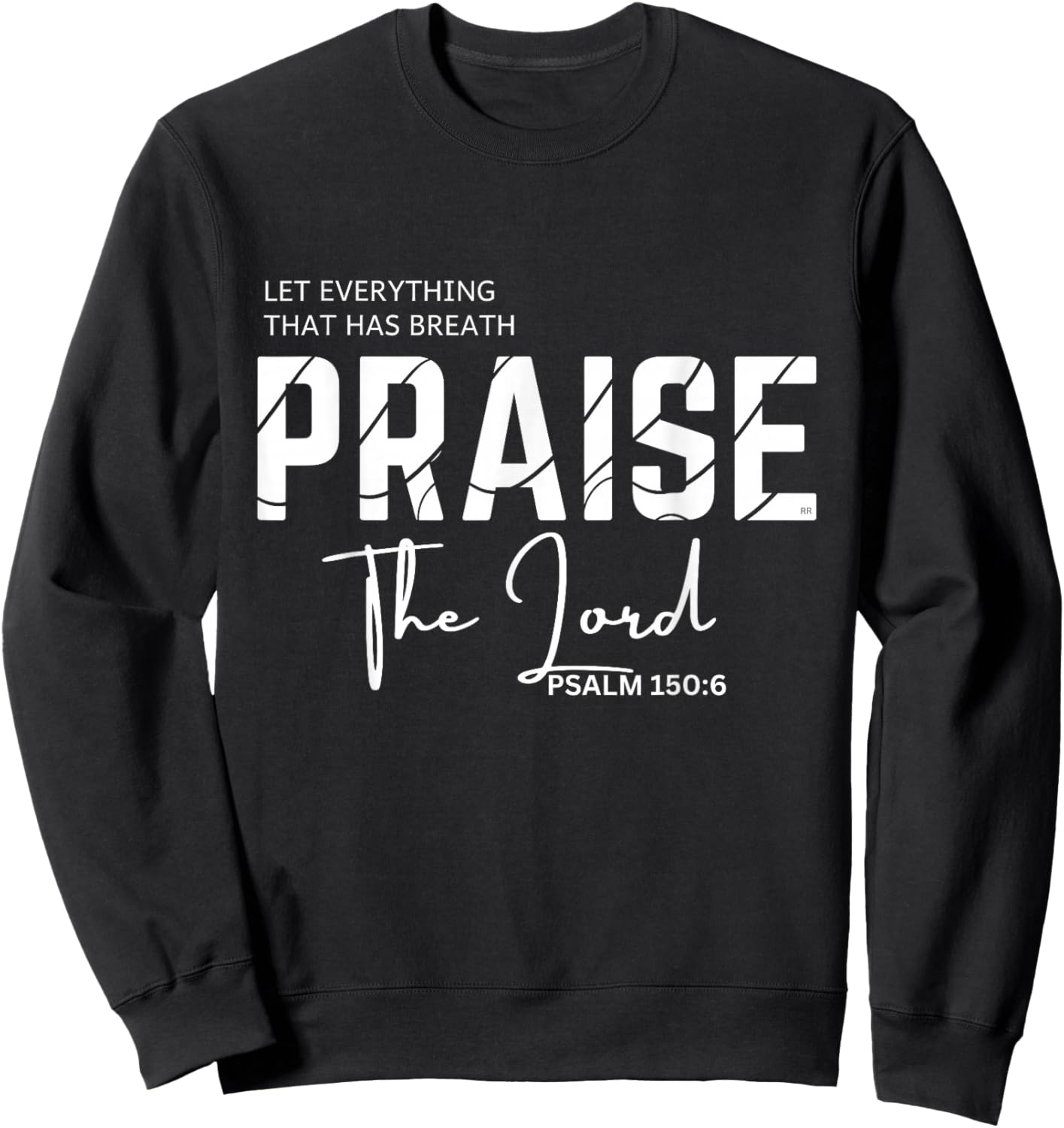 LET Everything That HAS Breath Praise The Lord Sweatshirt - Sweatshirt | Black