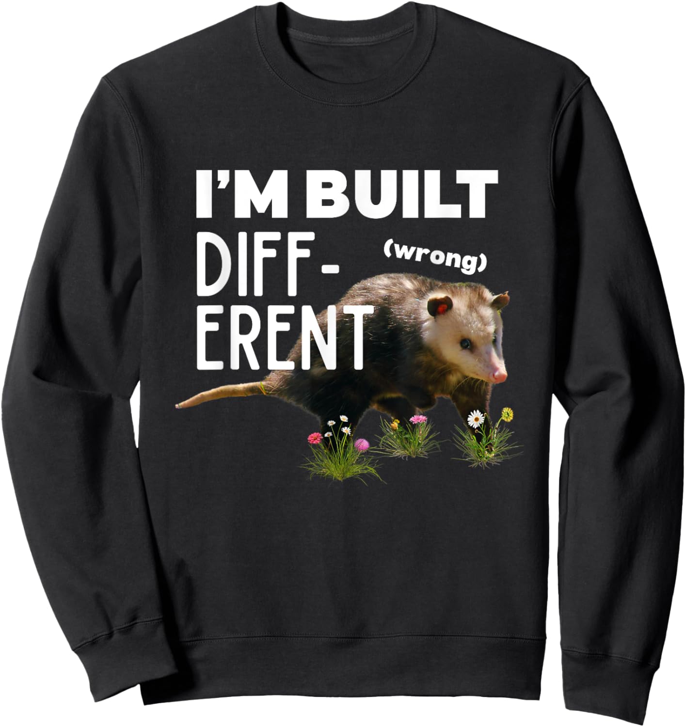 Funny Opossum I’m Built Different Wrong Meme Possum Novelty Sweatshirt - Sweatshirt | Black