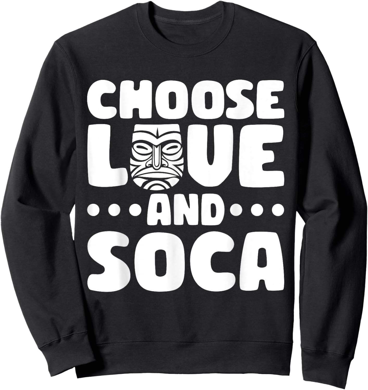 Choose Love And Soca Caribbean Carnival Soca Party Sweatshirt - Sweatshirt | Black