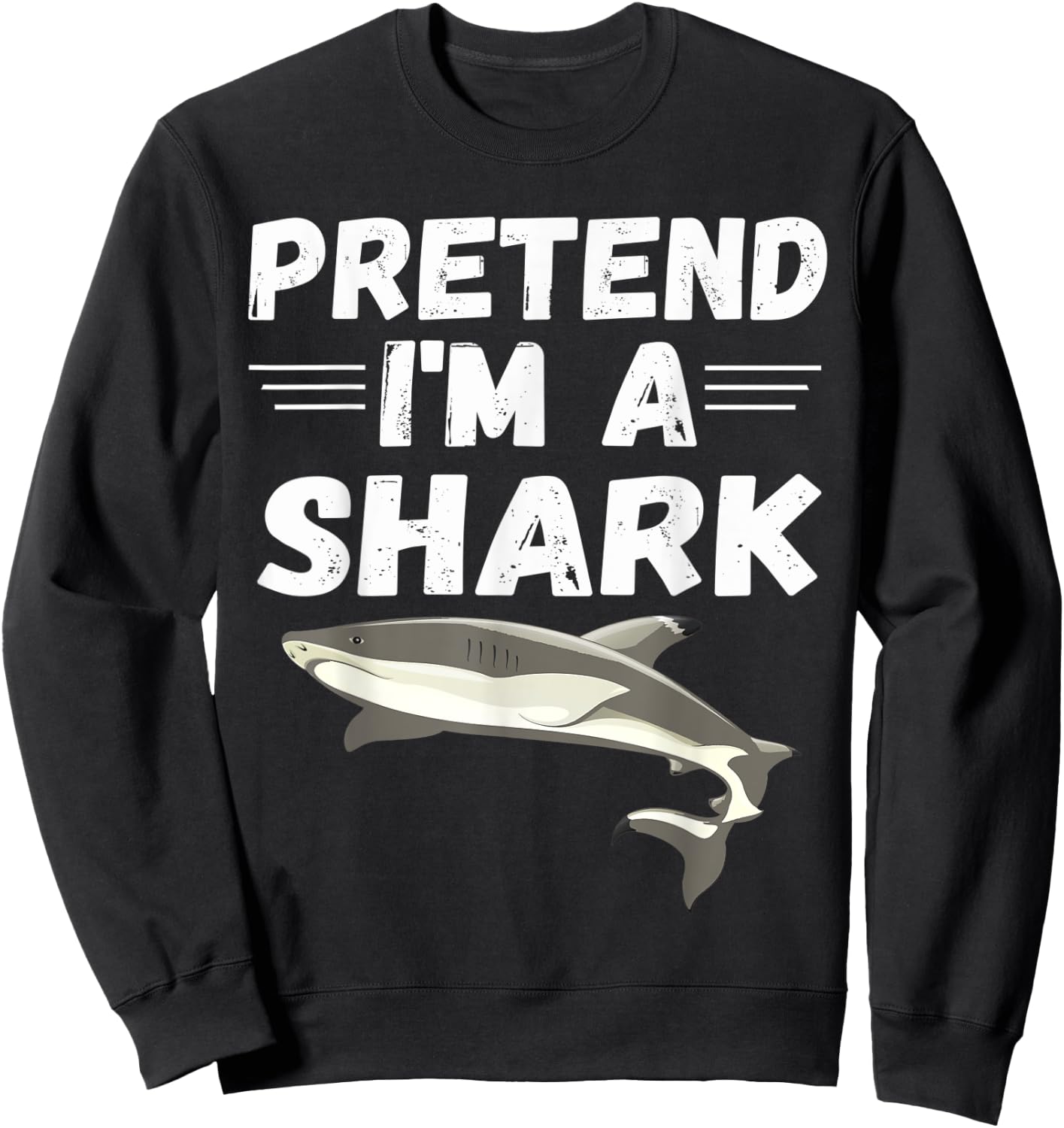 Pretend I'm A Shark Shirt Cute Costume Gifts Sweatshirt - Sweatshirt | Black