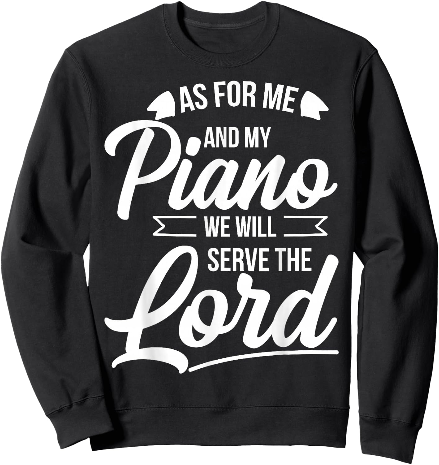 Christian Piano Player Design Serve The Lord Pianist Gift Sweatshirt - Sweatshirt | Black