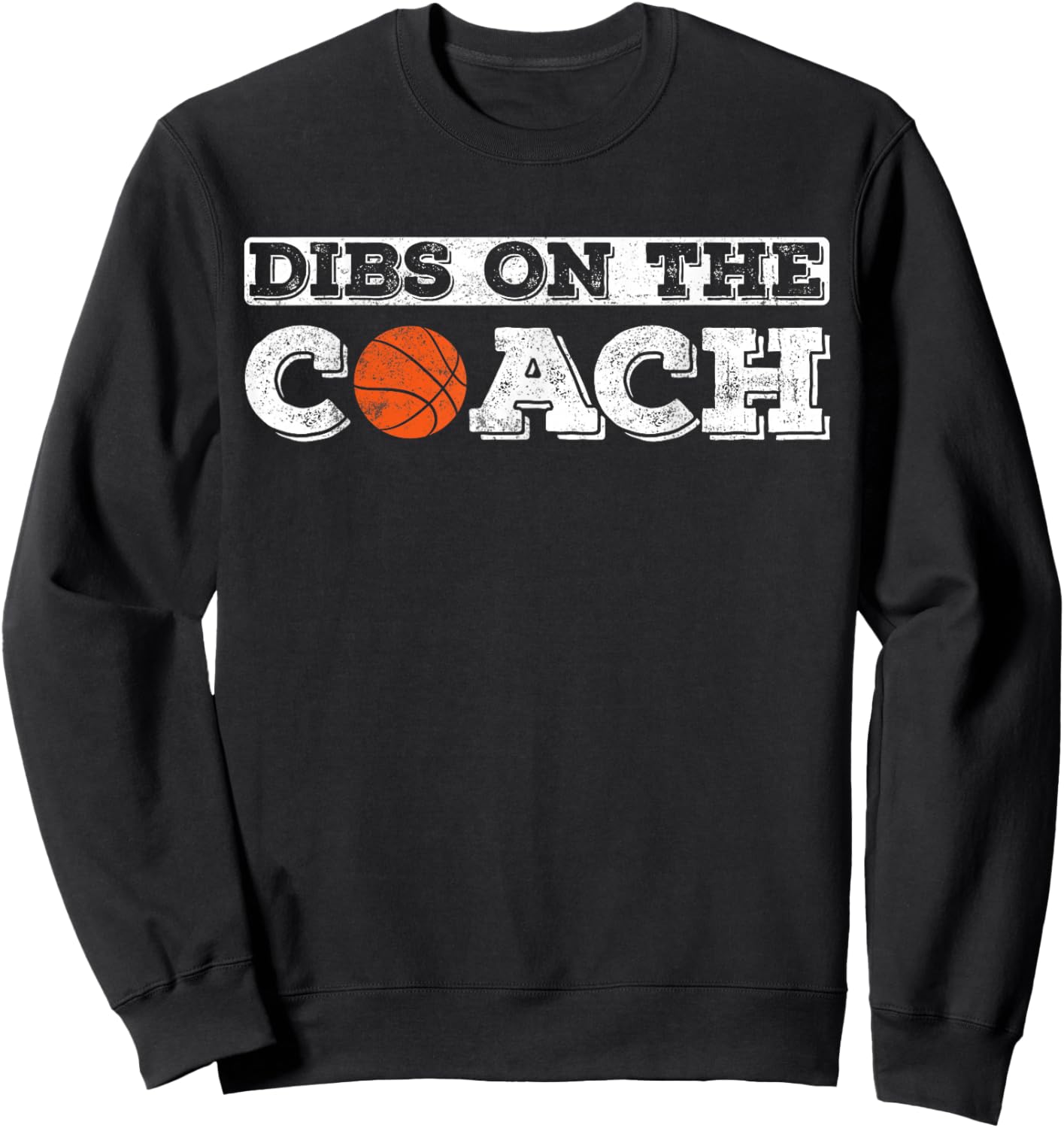 Dibs On The Coach for basketball Coaches wife or daughter Sweatshirt - Sweatshirt | Black