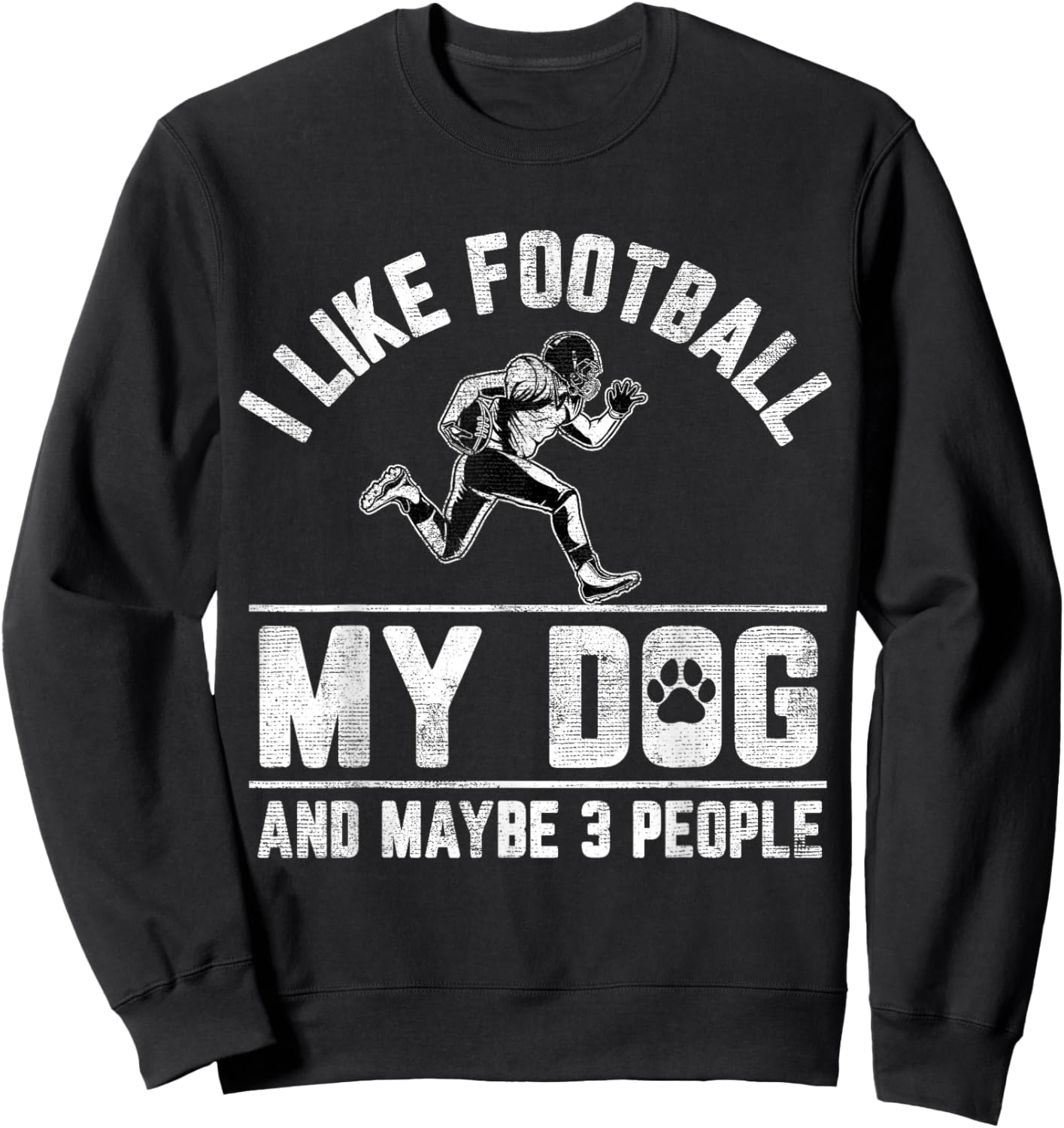 I Like Football My Dog And Maybe 3 People Funny Saying Men Women Girls Kids Sweatshirt - Sweatshirt | Black