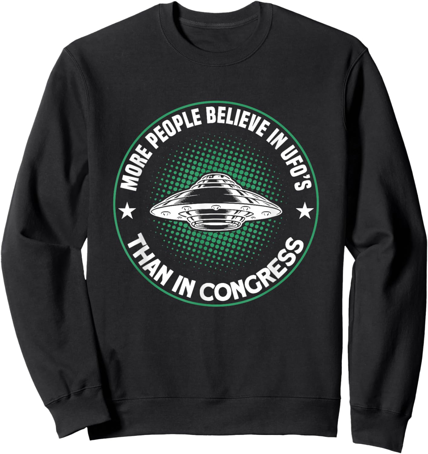 More People Believe In UFO’s Than In Congress Sweatshirt - Sweatshirt | Black