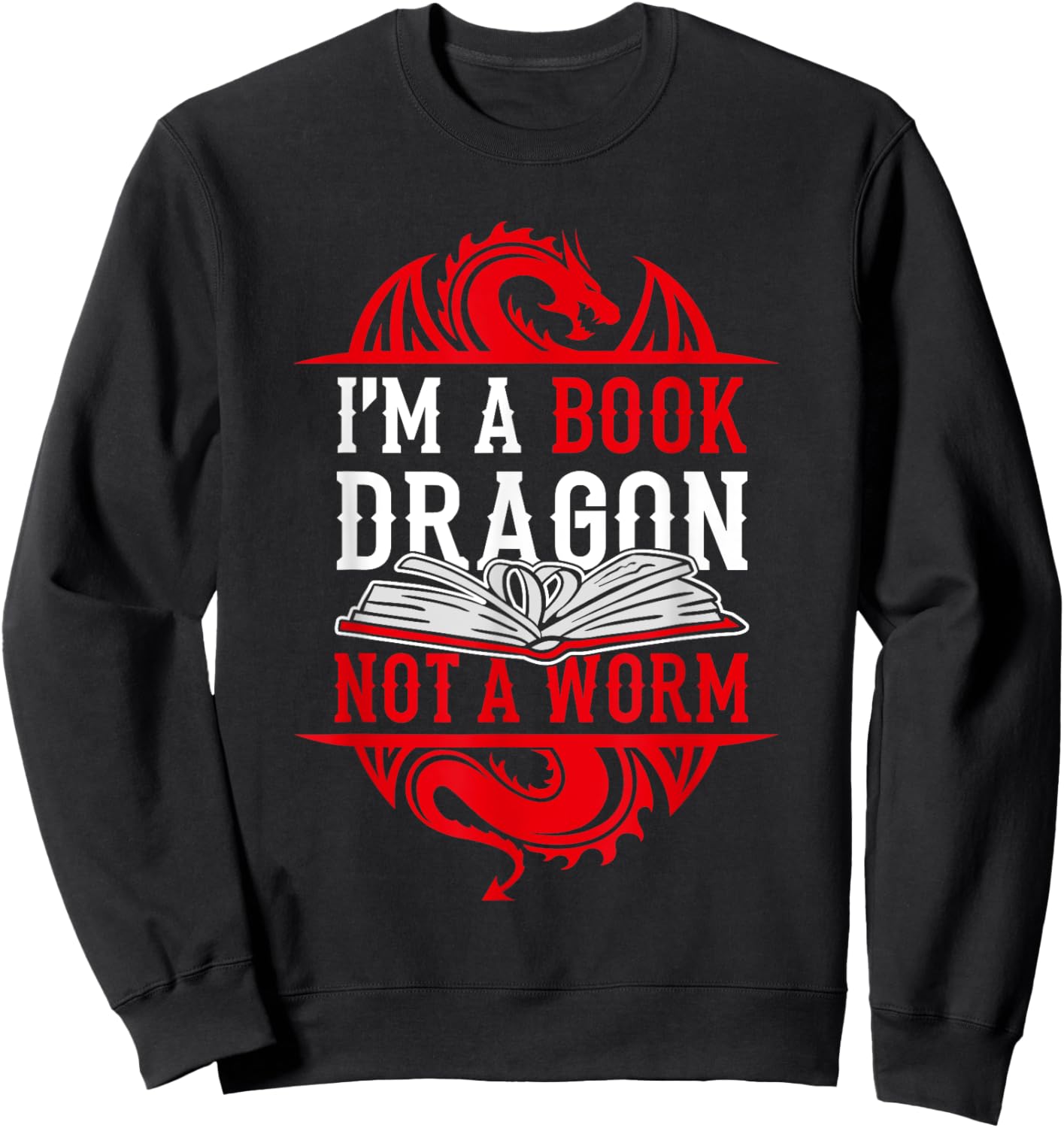 I'm A Book Dragon Not A Worm Book Lover Sweatshirt - Sweatshirt | Black