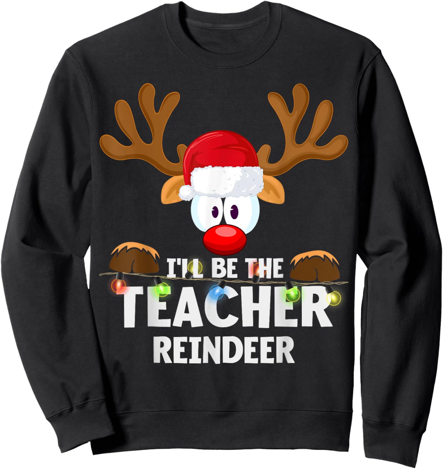 I'll Be The Teacher Reindeer Christmas Sweatshirt - Sweatshirt | Black