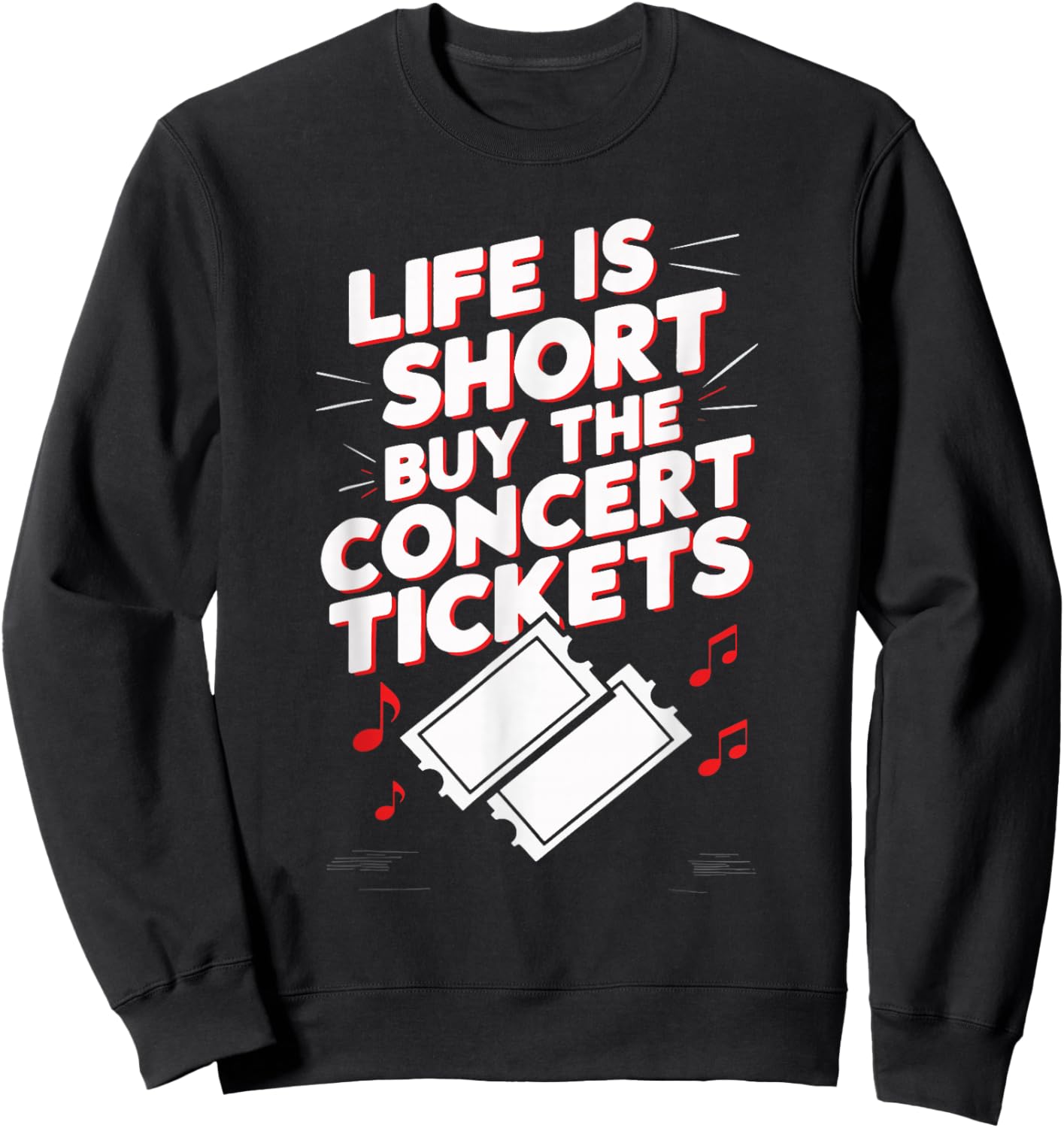 Life Is Short Buy The Concert Tickets Sweatshirt - Sweatshirt | Black