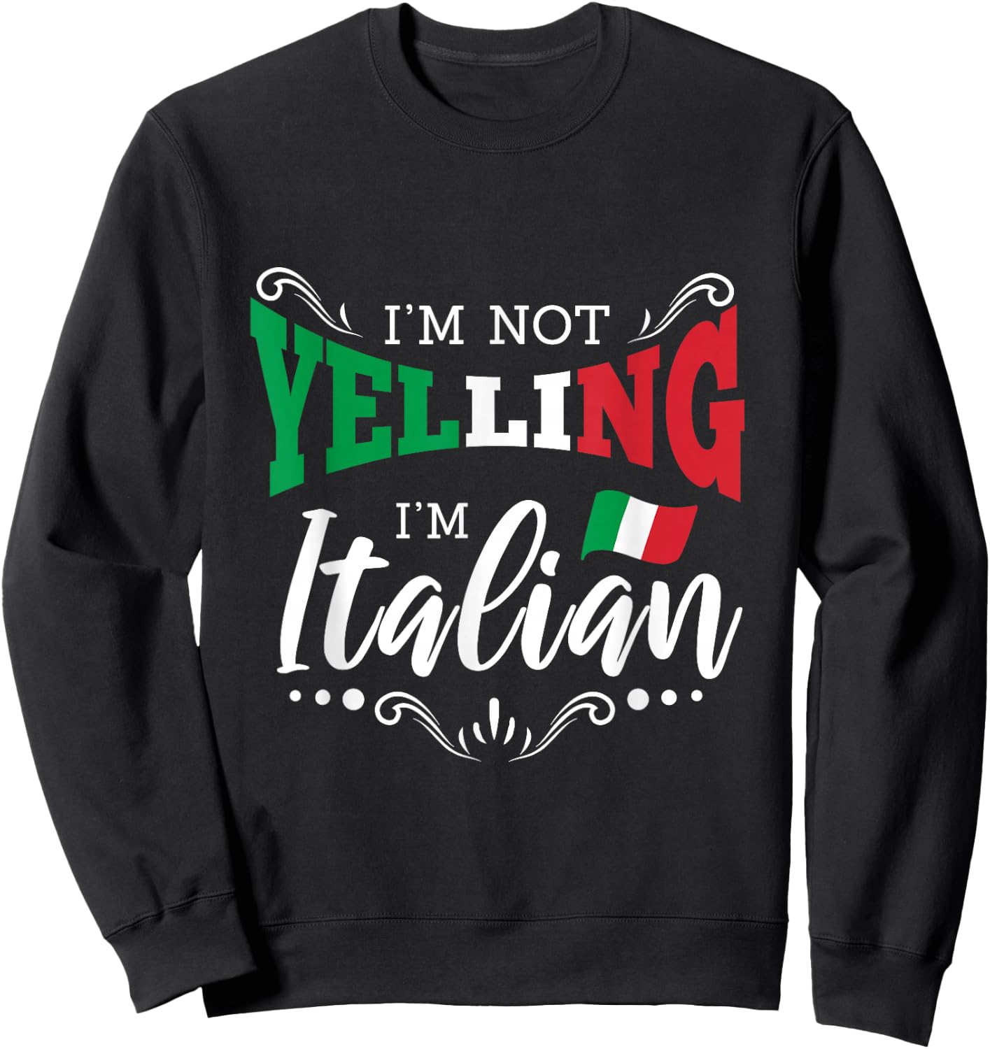 Im Not Yelling Italian Sweatshirt - Sweatshirt | Black
