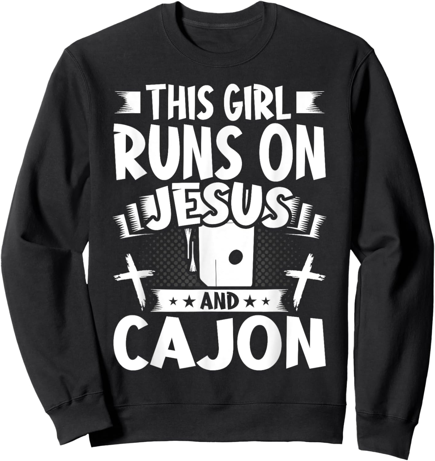 This Girl Runs on Jesus and Cajon Sweatshirt - Sweatshirt | Black