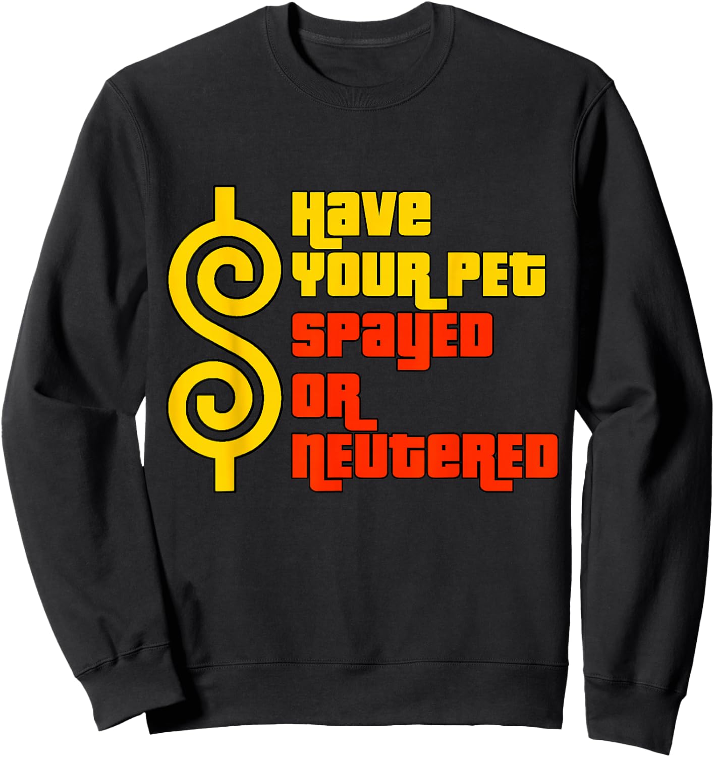 Have Your Pet Spayed or Neutered - Right Game Show Sweatshirt - Sweatshirt | Black