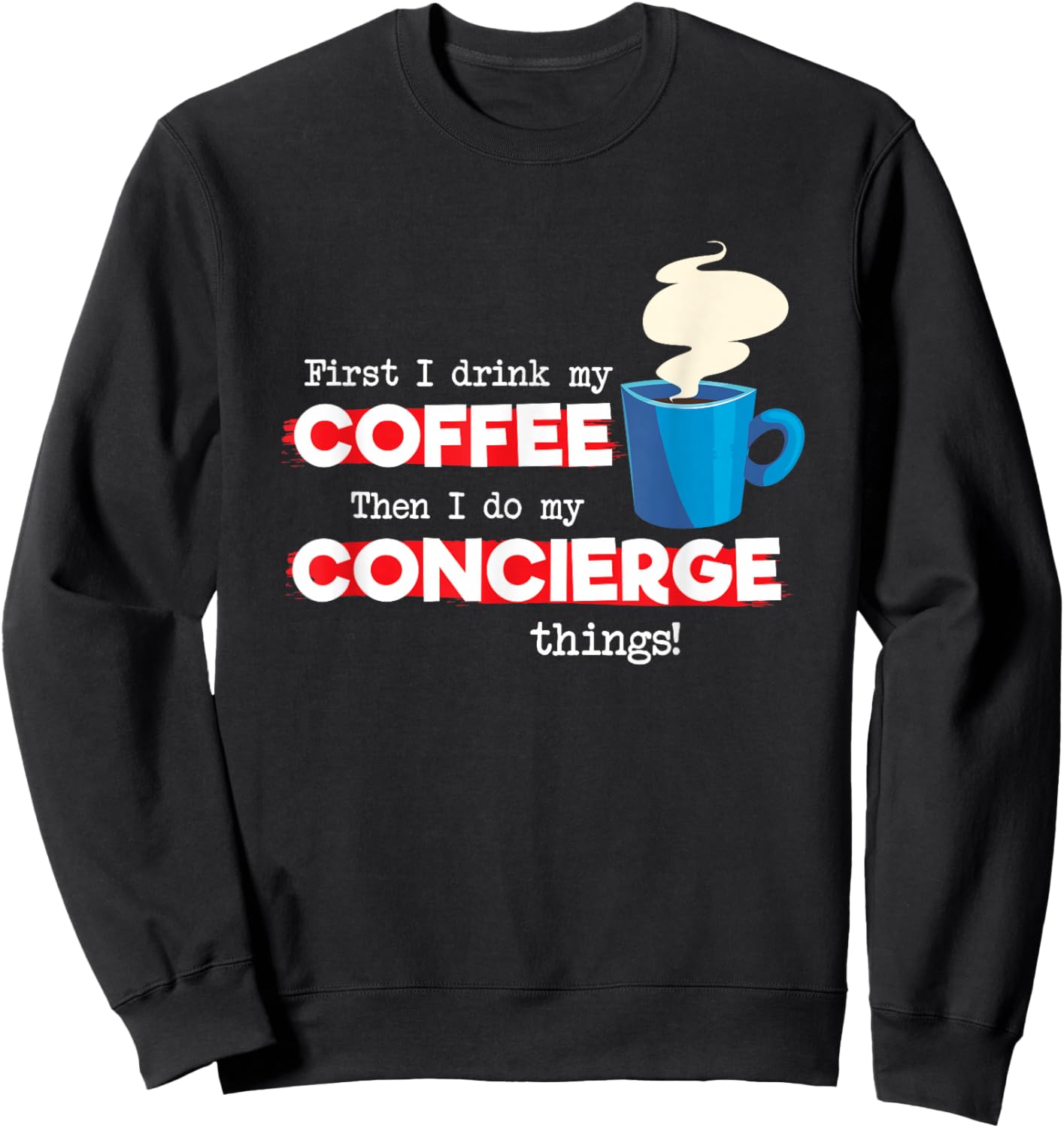 Concierge and Coffee Lover, Funny Appreciation Sweatshirt - Sweatshirt | Black