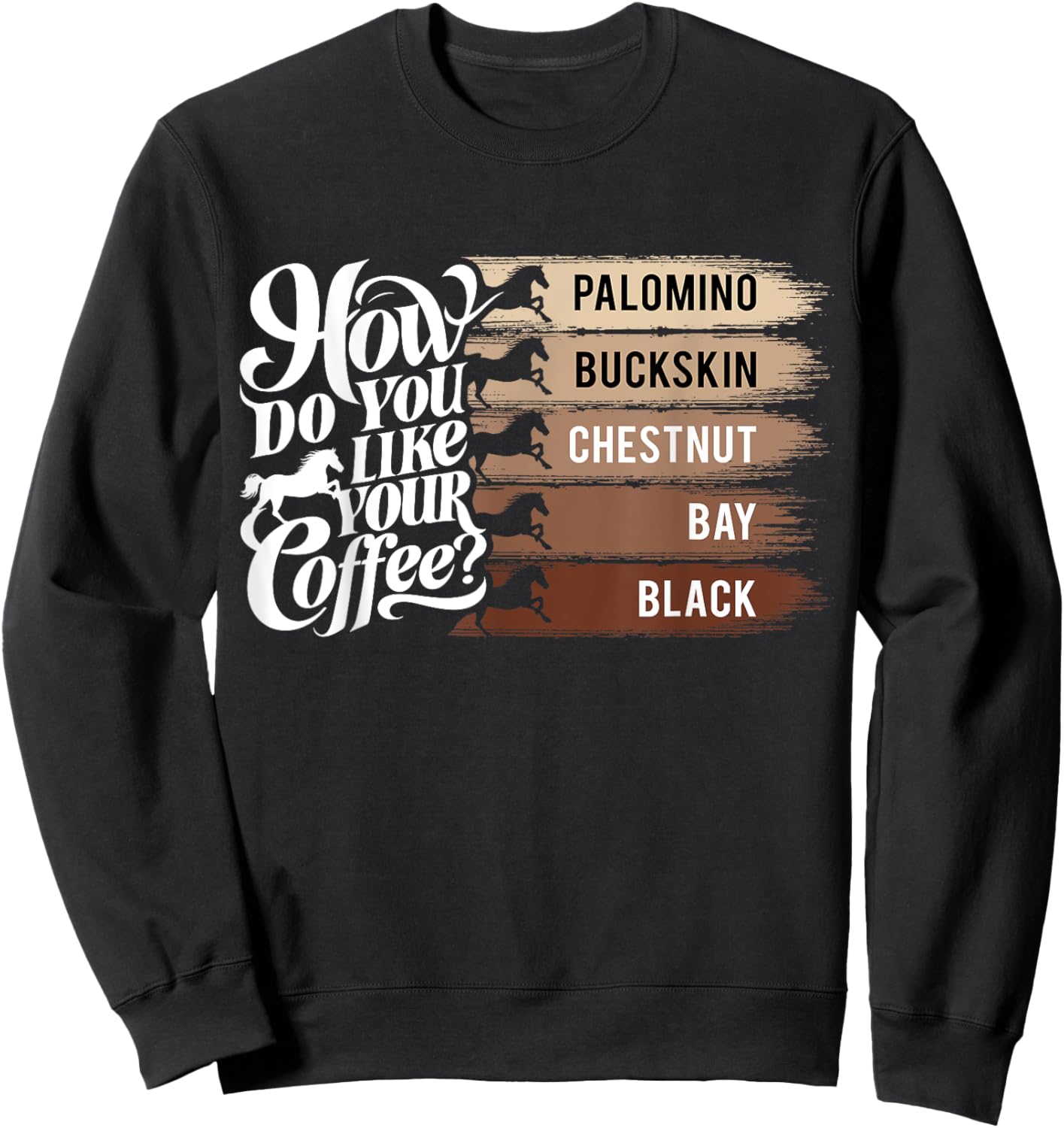 How Do You Like Your Coffee, Animal Lover Horse Equestrian Sweatshirt - Sweatshirt | Black