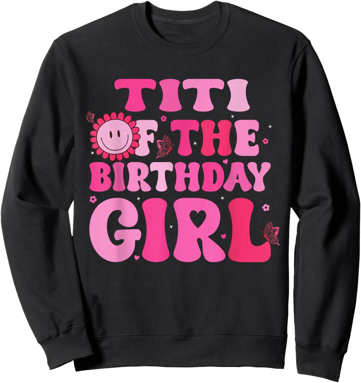 Titi of The Birthday Girl Family Groovy Birthday Party Sweatshirt - Sweatshirt | Black
