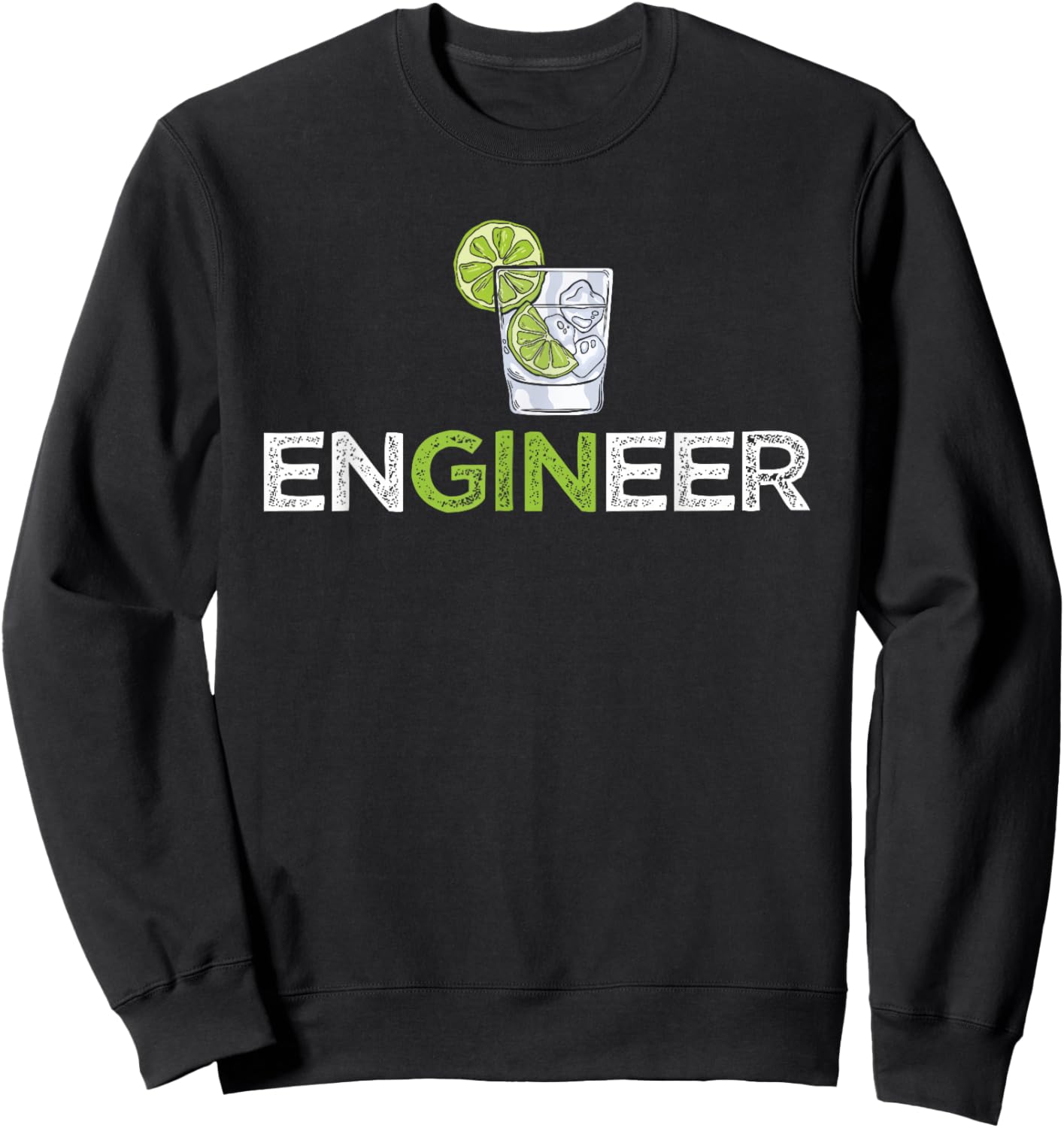 Funny Gin Tonic Quotes Cool Engineer Gin Lover Sweatshirt - Sweatshirt | Black