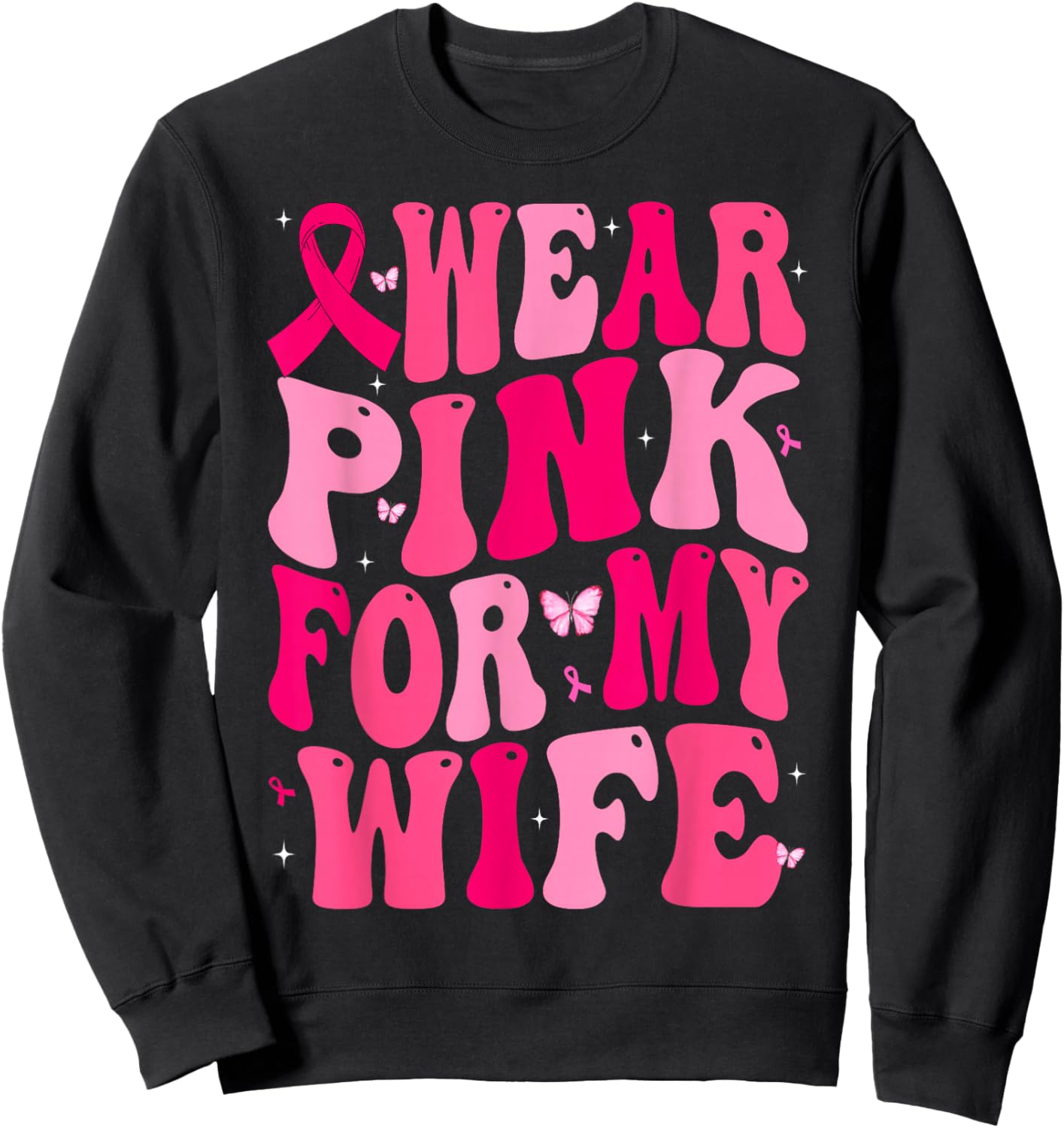 I Wear Pink For My Wife Support Breast Cancer Awareness Sweatshirt - Sweatshirt | Black
