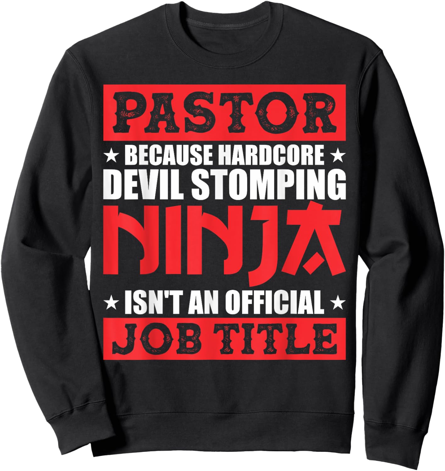 Pastor Because Devil Stomping Ninja Isn't Official Job Title Sweatshirt - Sweatshirt | Black