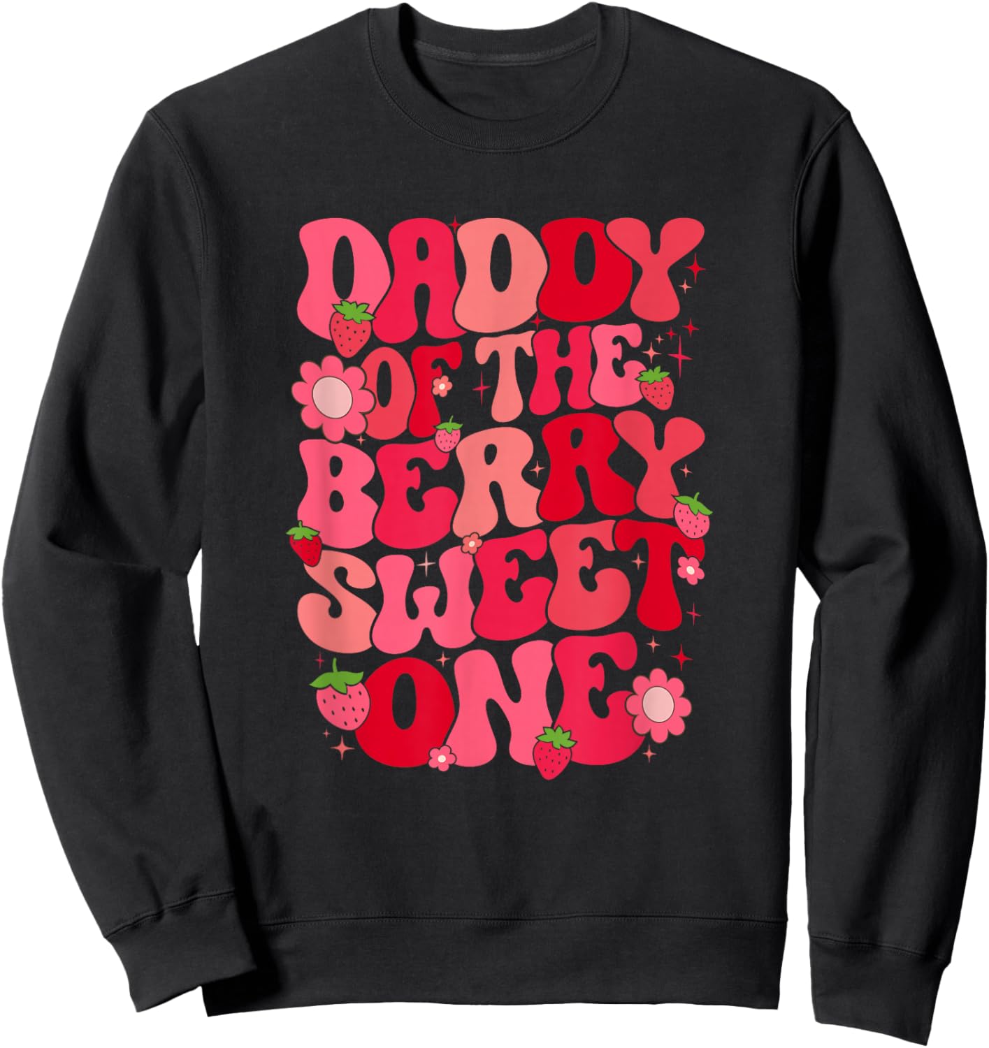 Daddy Of The Berry Sweet One Strawberry First Birthday Sweatshirt - Sweatshirt | Black