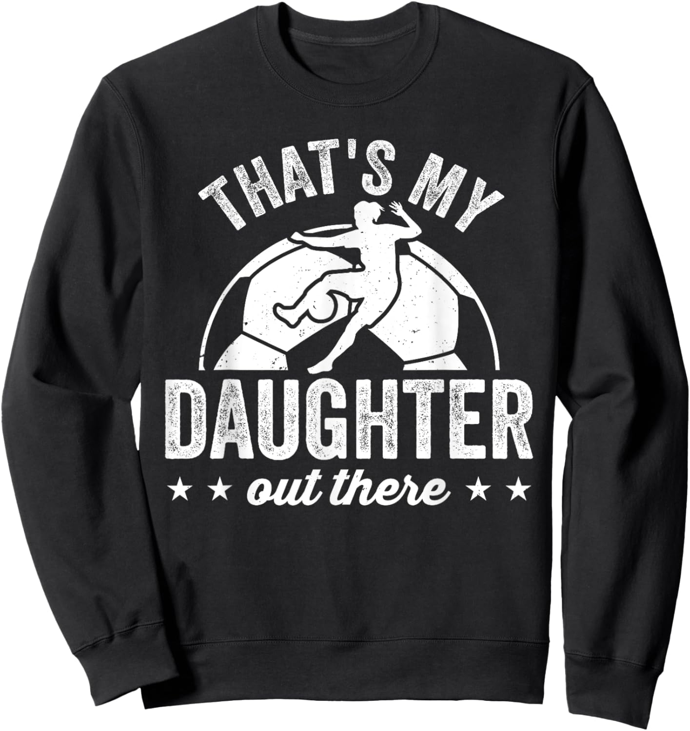 Funny Soccer Player Women That's My Daughter Out There Sweatshirt - Sweatshirt | Black