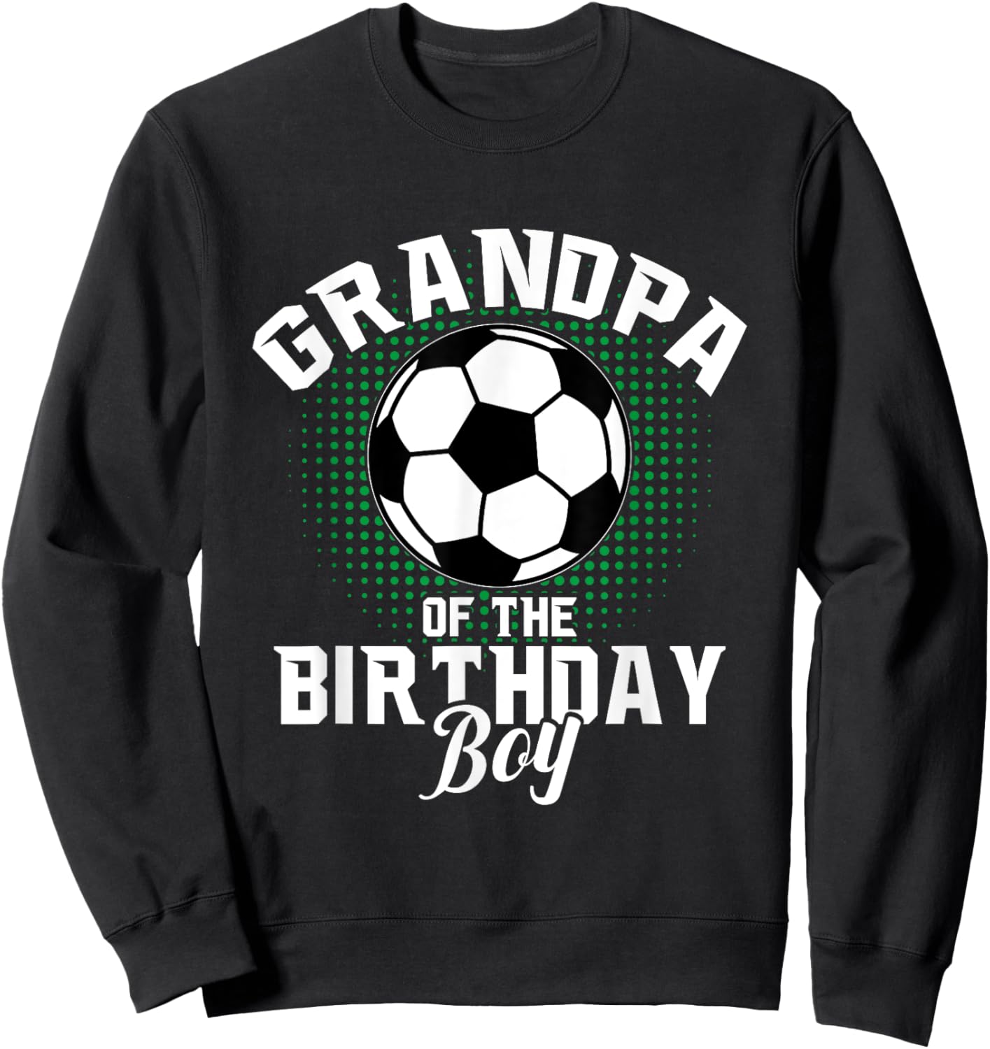 Grandpa of The Birthday Boy Soccer Lover Gifts Father's Day Sweatshirt - Sweatshirt | Black