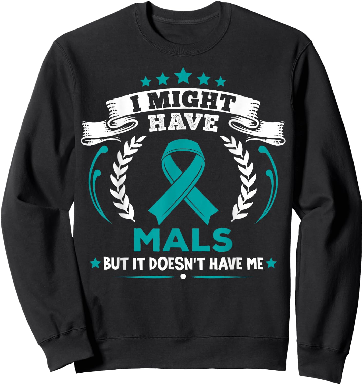 Median Arcuate Ligament Syndrome MALS Doesn't Have Me MALS Sweatshirt - Sweatshirt | Black