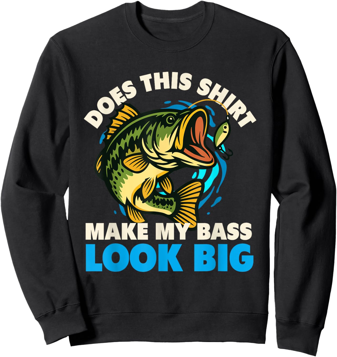 Does This Shirt Make My Bass Look Big - Fishing Fisherman Sweatshirt - Sweatshirt | Black