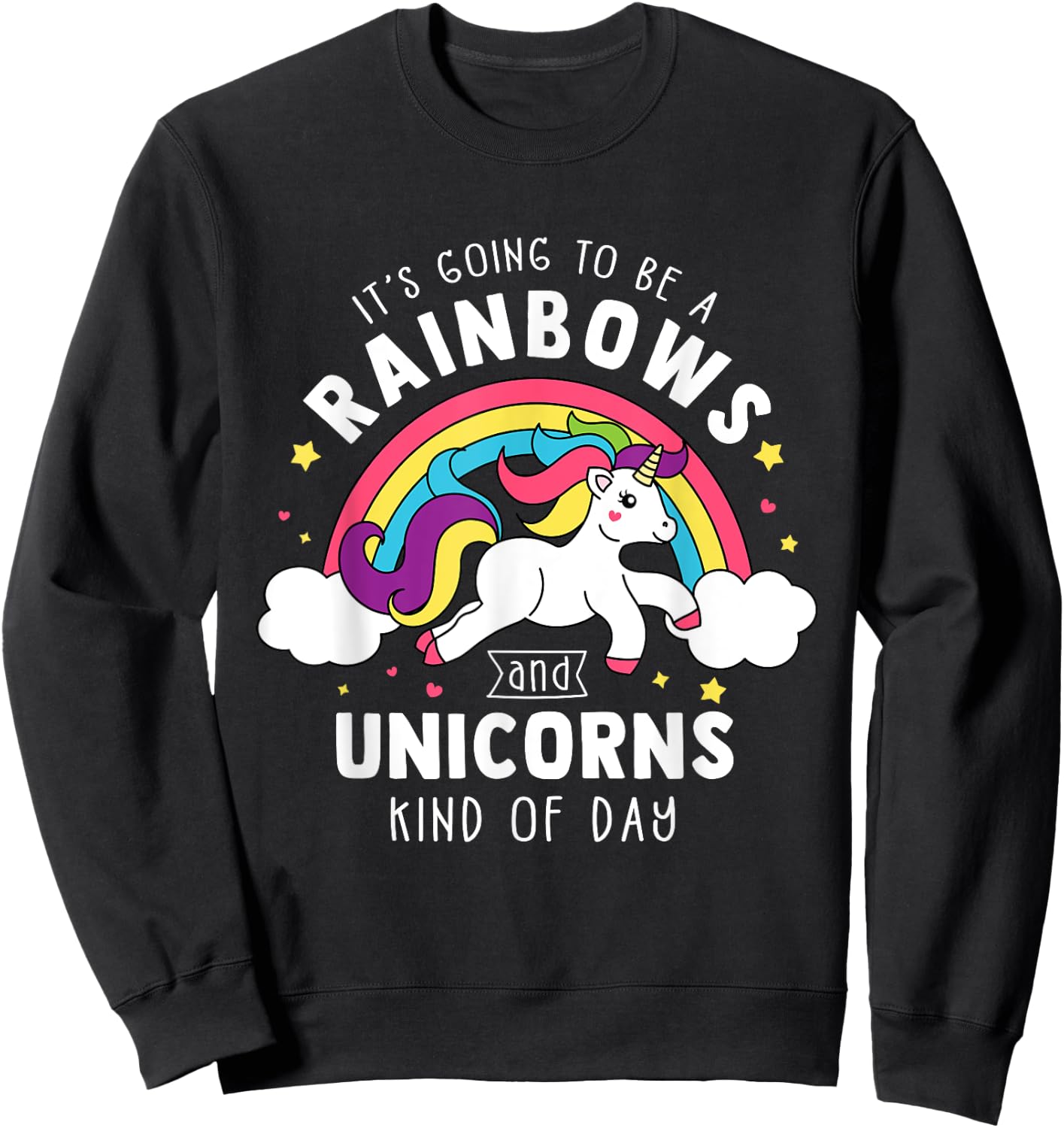 It's Going To Be A Rainbows and Unicorns Day - Unicorn Gift Sweatshirt - Sweatshirt | Black