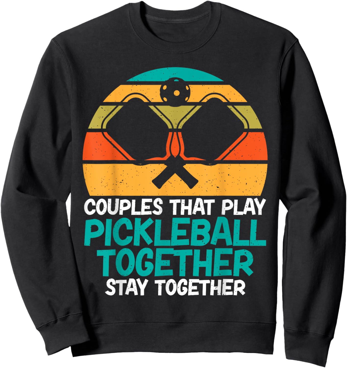 Couples that play Pickleball together stay together Couple Sweatshirt - Sweatshirt | Black