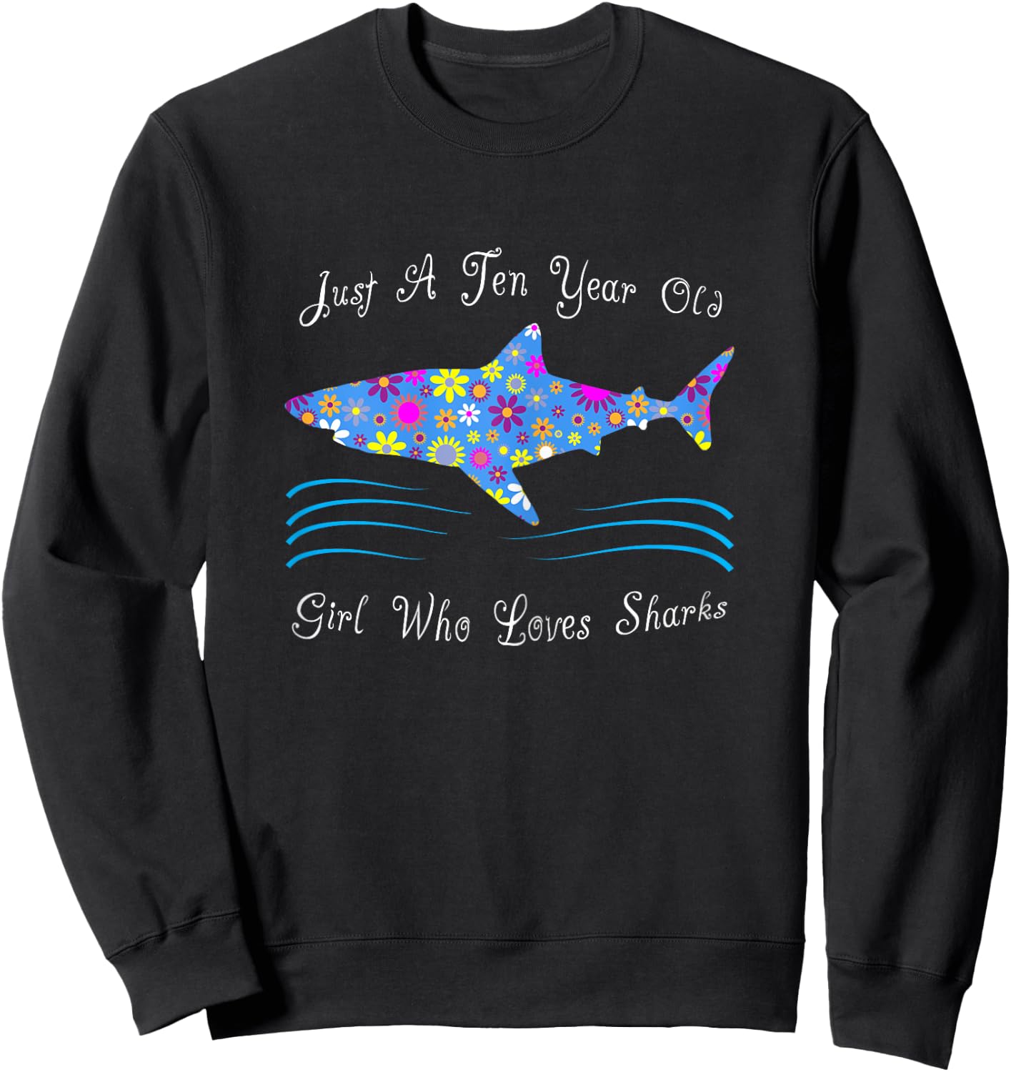 Cute Shark 10th Birthday Design For 10 Year Old Girls Sweatshirt - Sweatshirt | Black