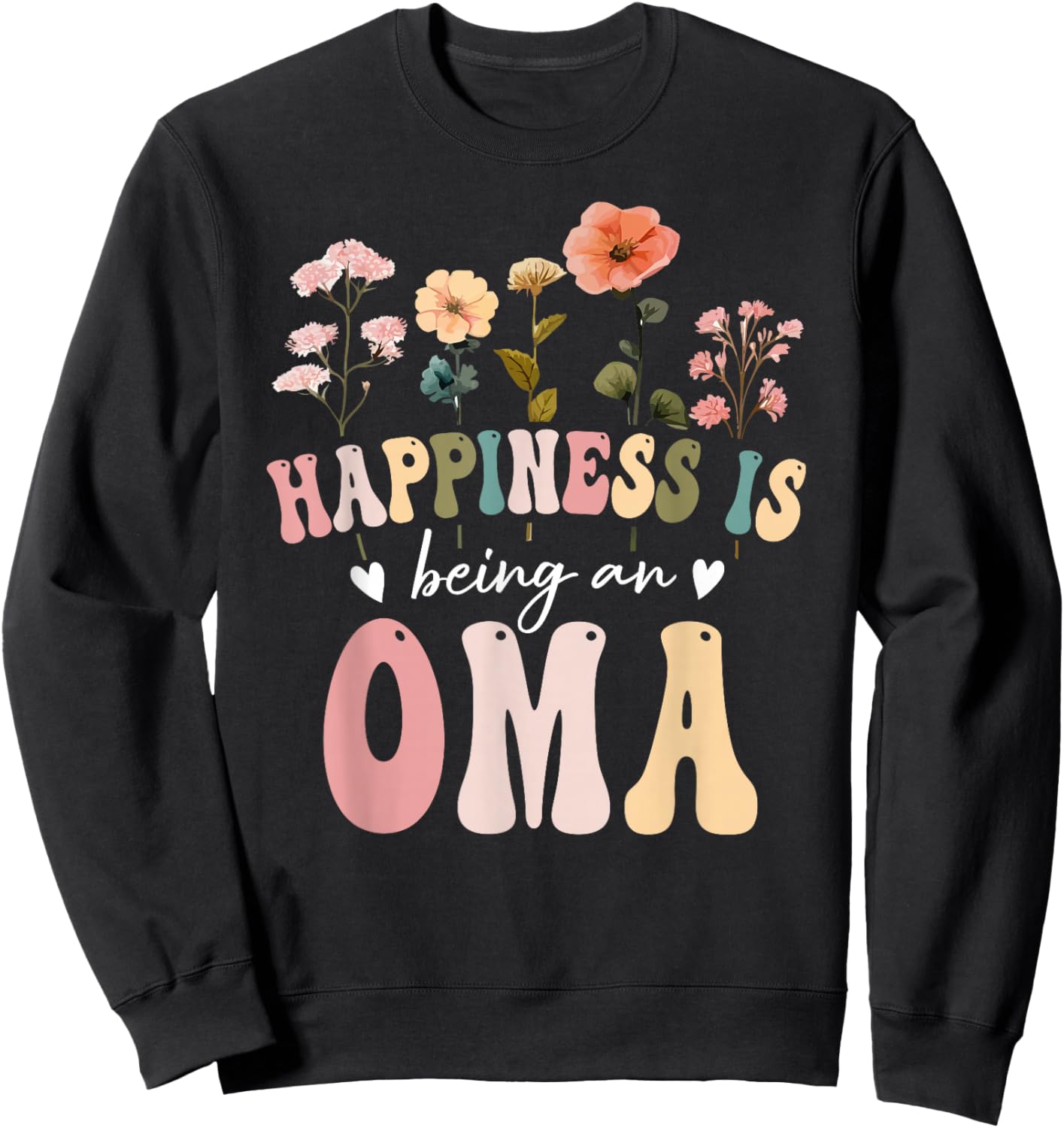 Happiness is Being an Oma Floral Design Oma Mother's Day Sweatshirt - Sweatshirt | Black