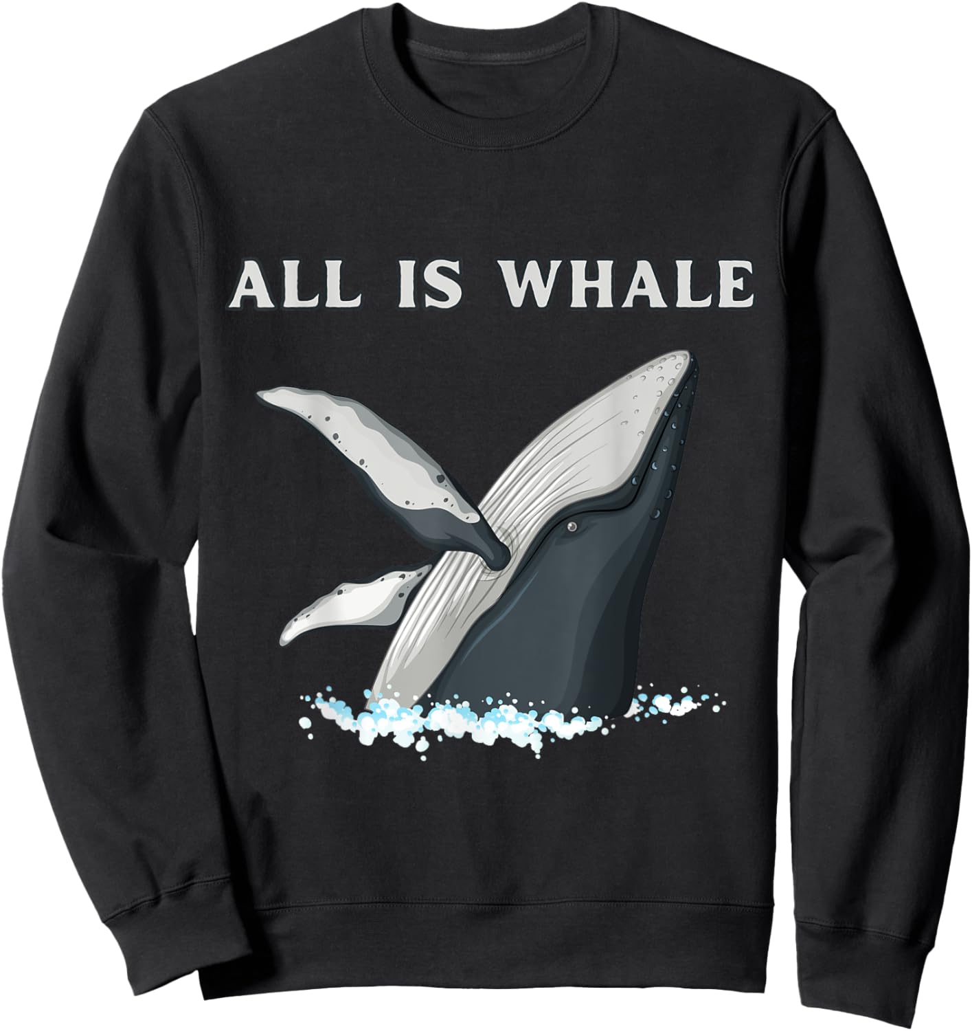 Funny All Is Whale Ocean Life Orca Lovers Sweatshirt - Sweatshirt | Black