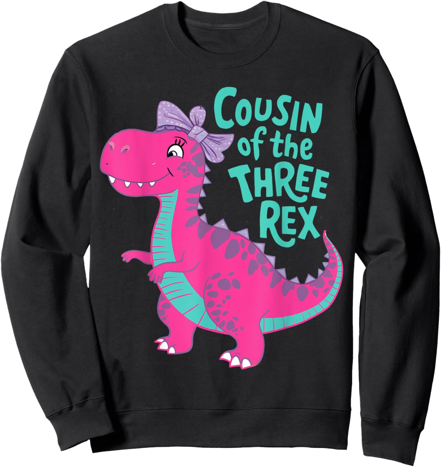 Cousin of the Three Rex Birthday funny Dinosaur Family Sweatshirt - Sweatshirt | Black