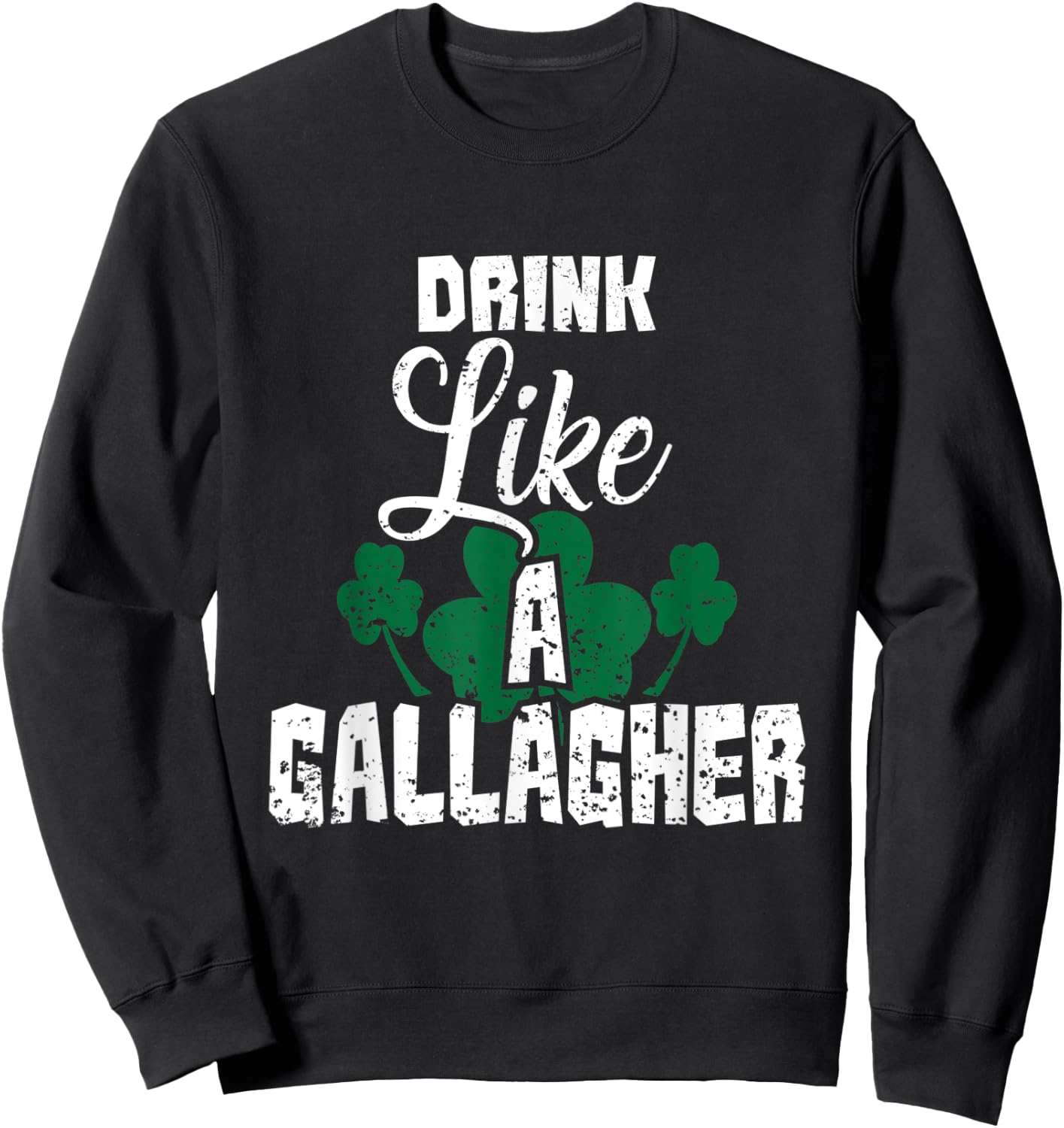 Drink Like A Gallagher Irish Beer Shamrock St Patricks Day Sweatshirt - Sweatshirt | Black