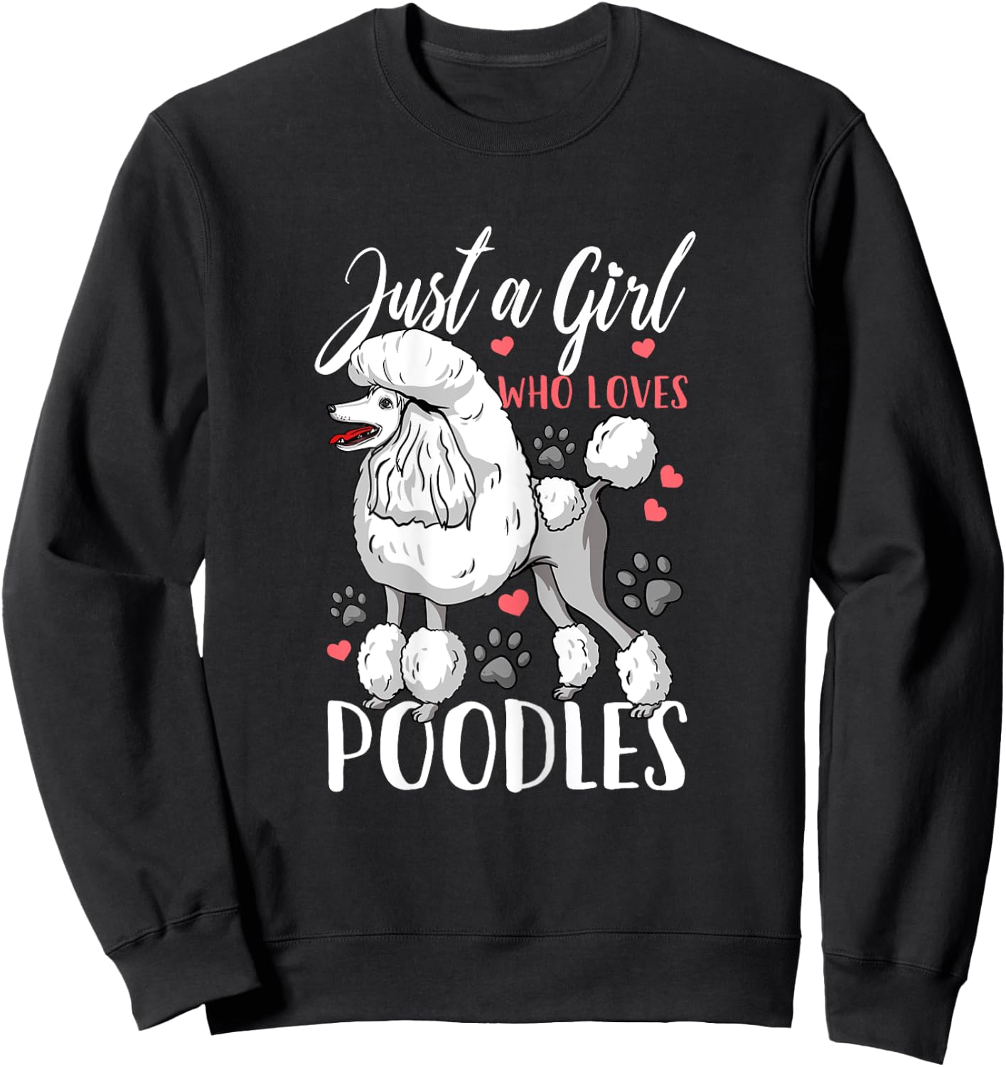 Poodle Just A Girl Who Loves Poodles Gift Sweatshirt - Sweatshirt | Black