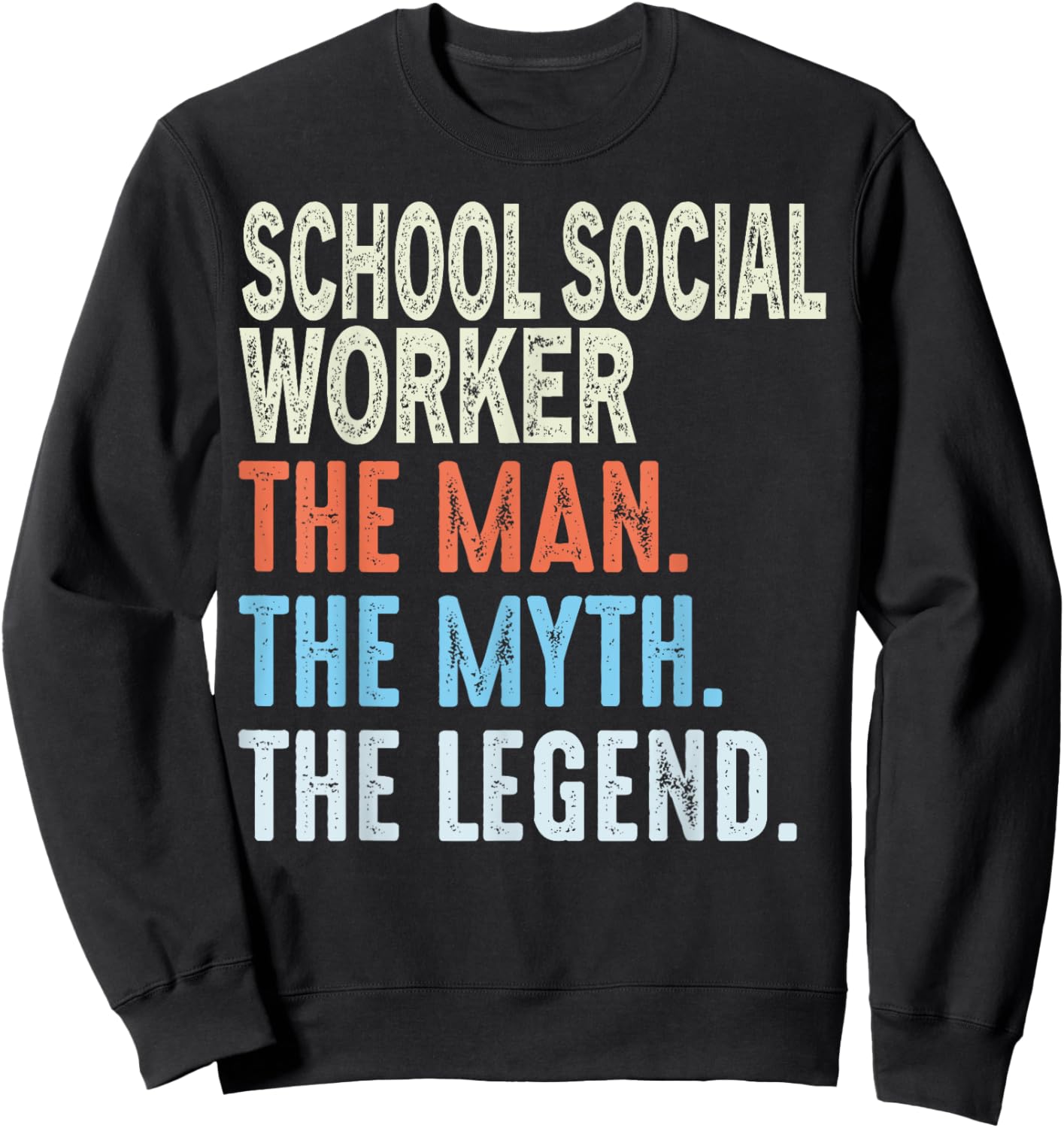 School Social Worker Man The Myth The Legend Appreciation Sweatshirt - Sweatshirt | Black