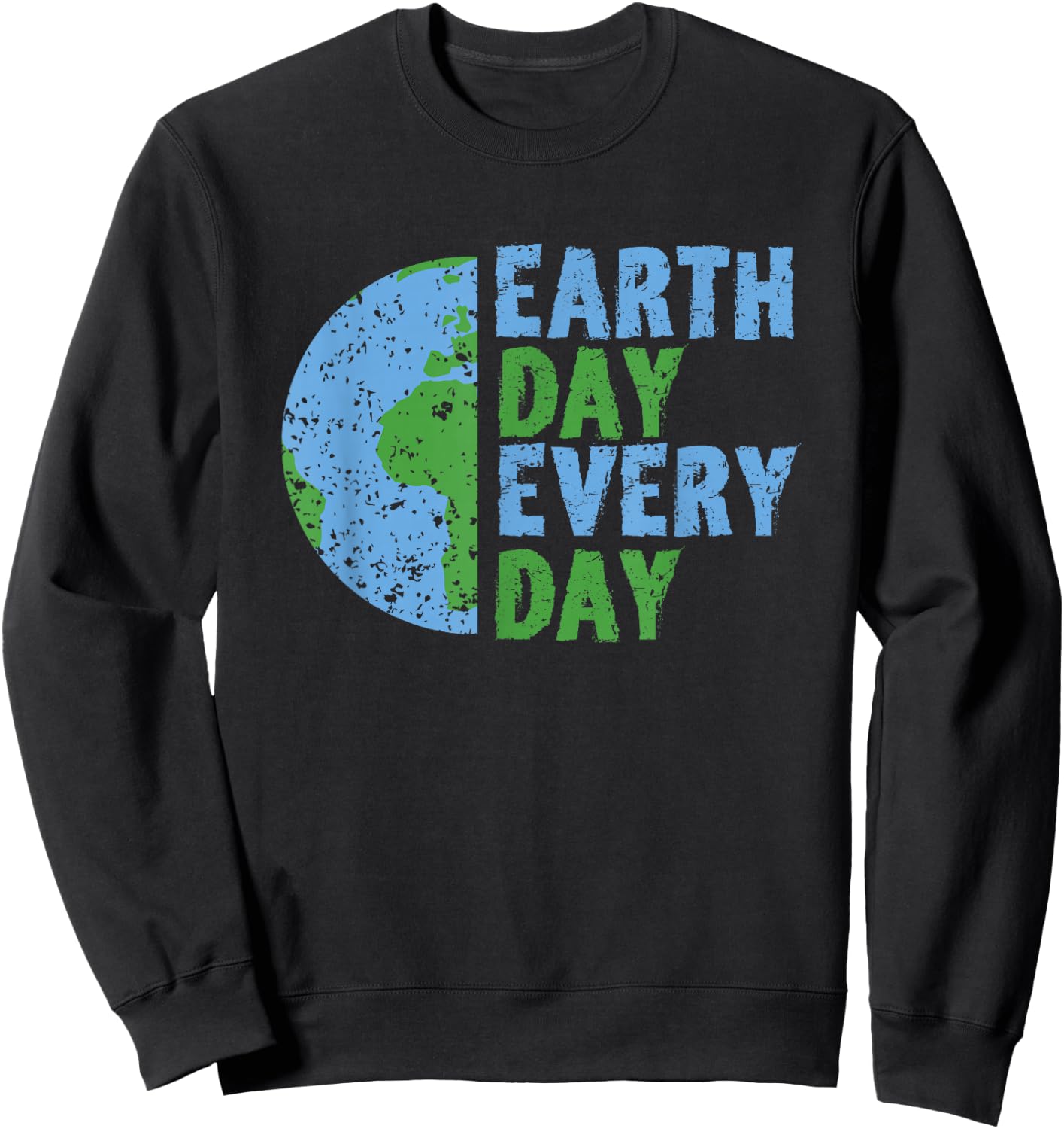 Earth Day Every Day Mother Earth Science Environmental Sweatshirt - Sweatshirt | Black