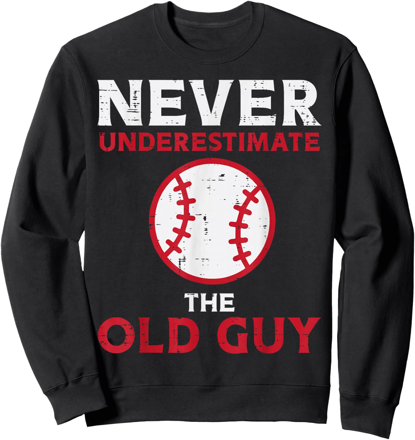 Never Underestimate The Old Guy Baseball Grandpa Dad Men Sweatshirt - Sweatshirt | Black