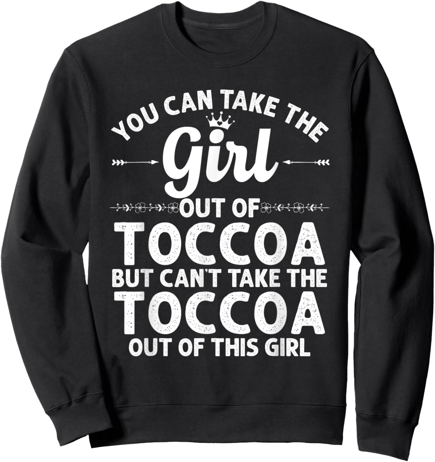 Girl Out Of TOCCOA GA GEORGIA Gift Funny Home Roots USA Sweatshirt - Sweatshirt | Black