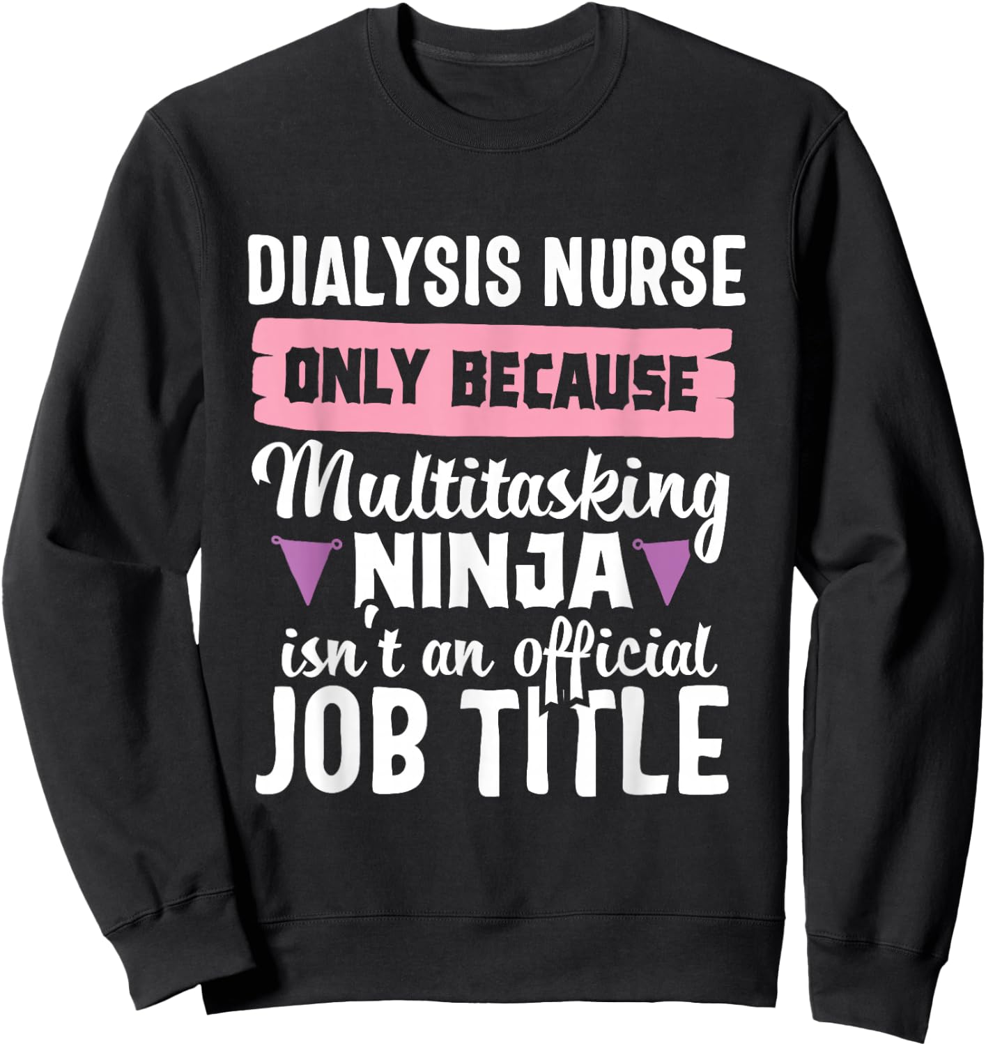 Dialysis Nurse Funny Ninja Nephrology Nursing RN Hospital Sweatshirt - Sweatshirt | Black