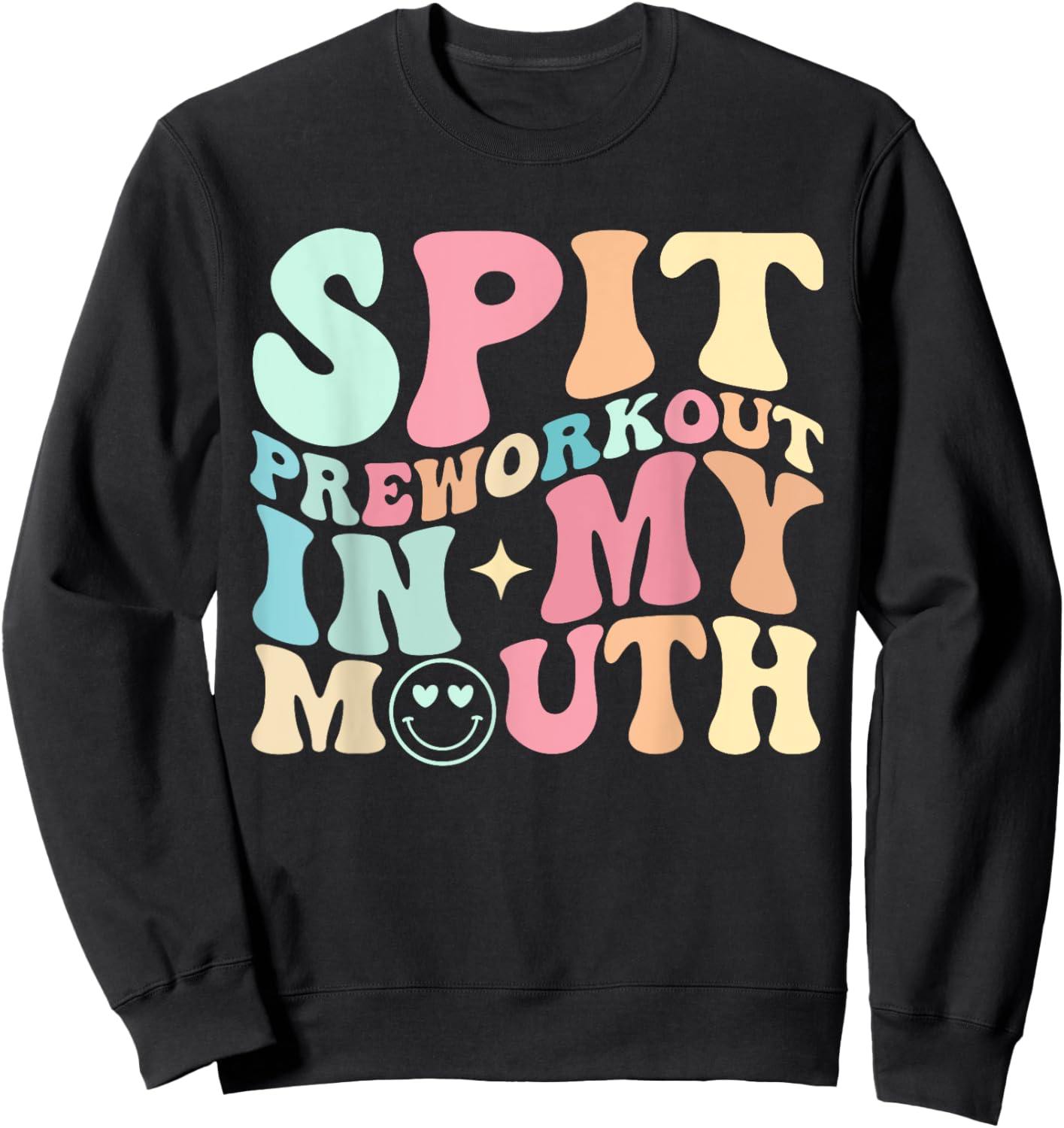 Funny Spit Preworkout In My Mouth Sweatshirt - Sweatshirt | Black