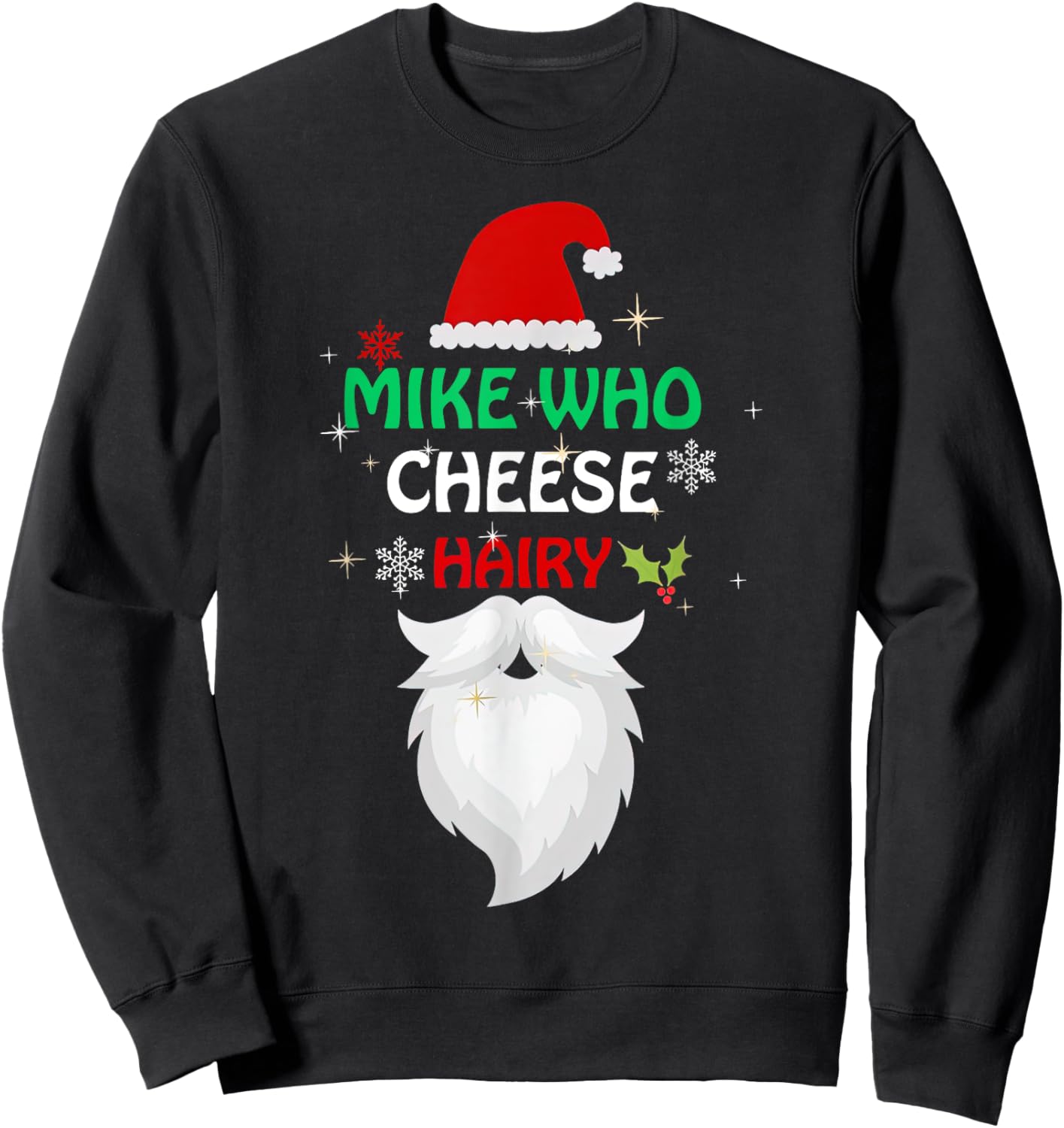 Mike Who Chesse Hairy Funny Santa Jokes Women Men Christmas Sweatshirt - Sweatshirt | Black