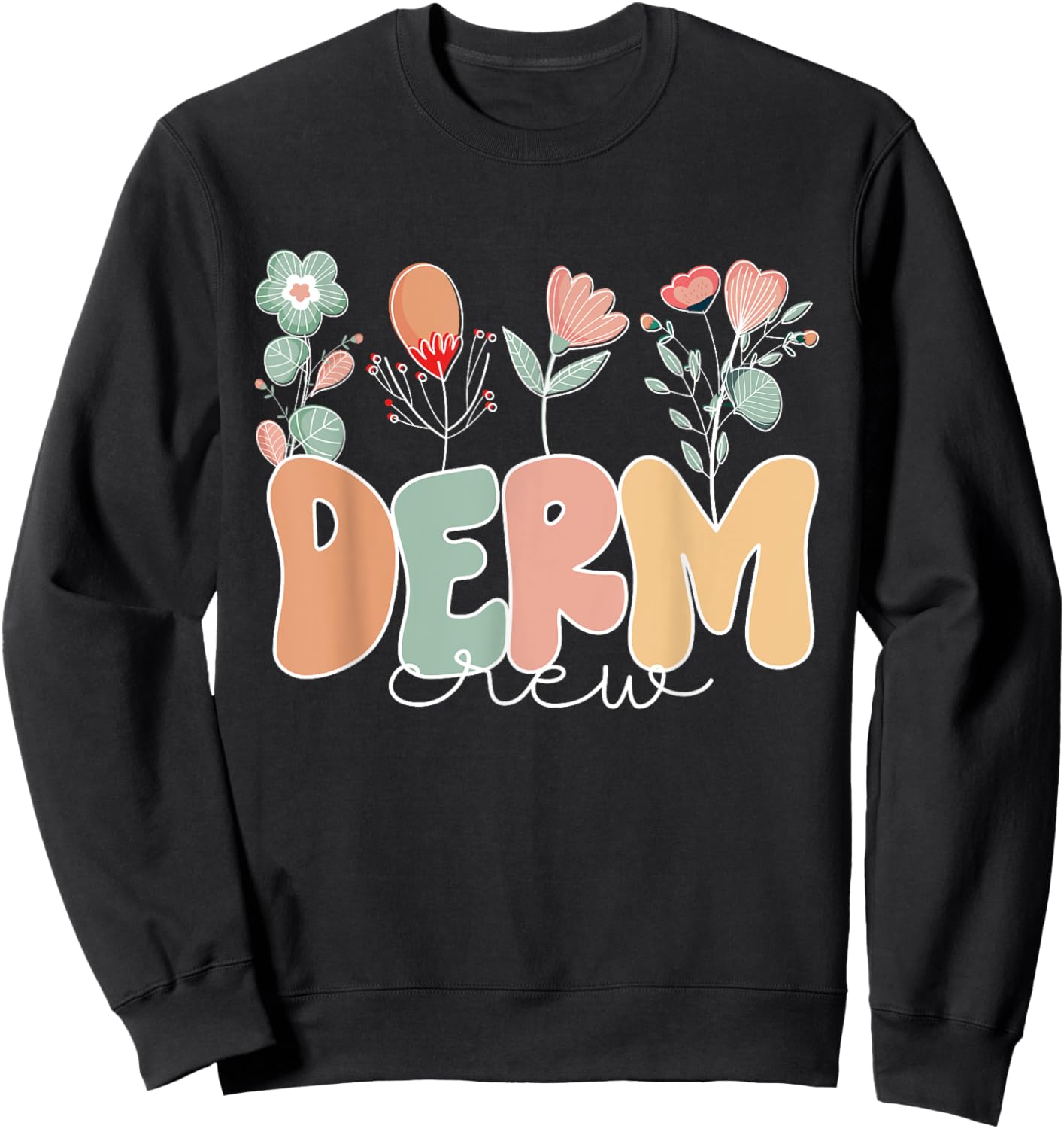 Derm Crew Flowers Dermatology Nurse Dermatologist Sweatshirt - Sweatshirt | Black
