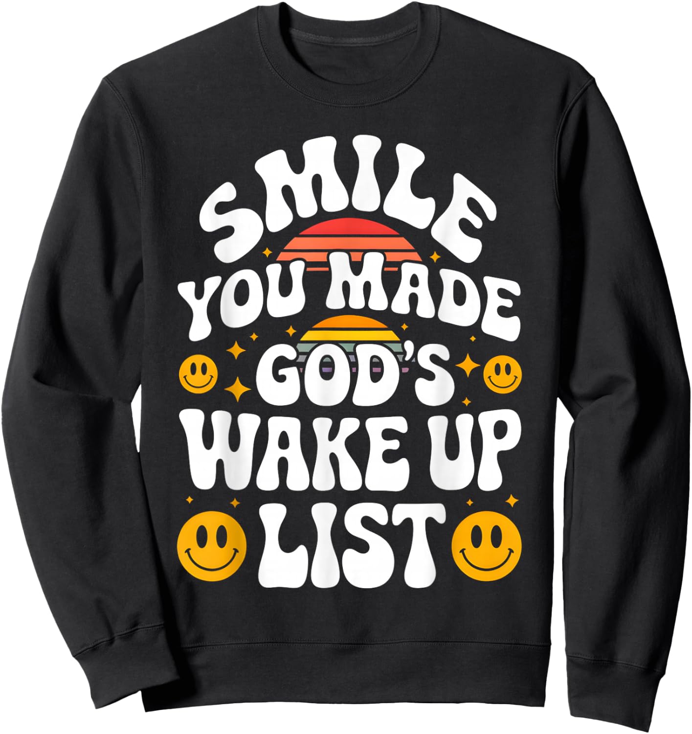 Smile You Made God's Wake Up List Christian Jesus Faith Sweatshirt - Sweatshirt | Black