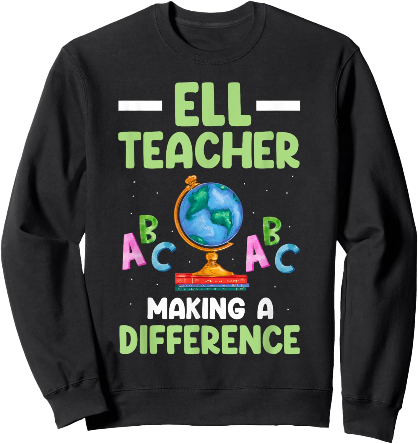 ELL Teacher English Language Learner Making A Difference Sweatshirt - Sweatshirt | Black