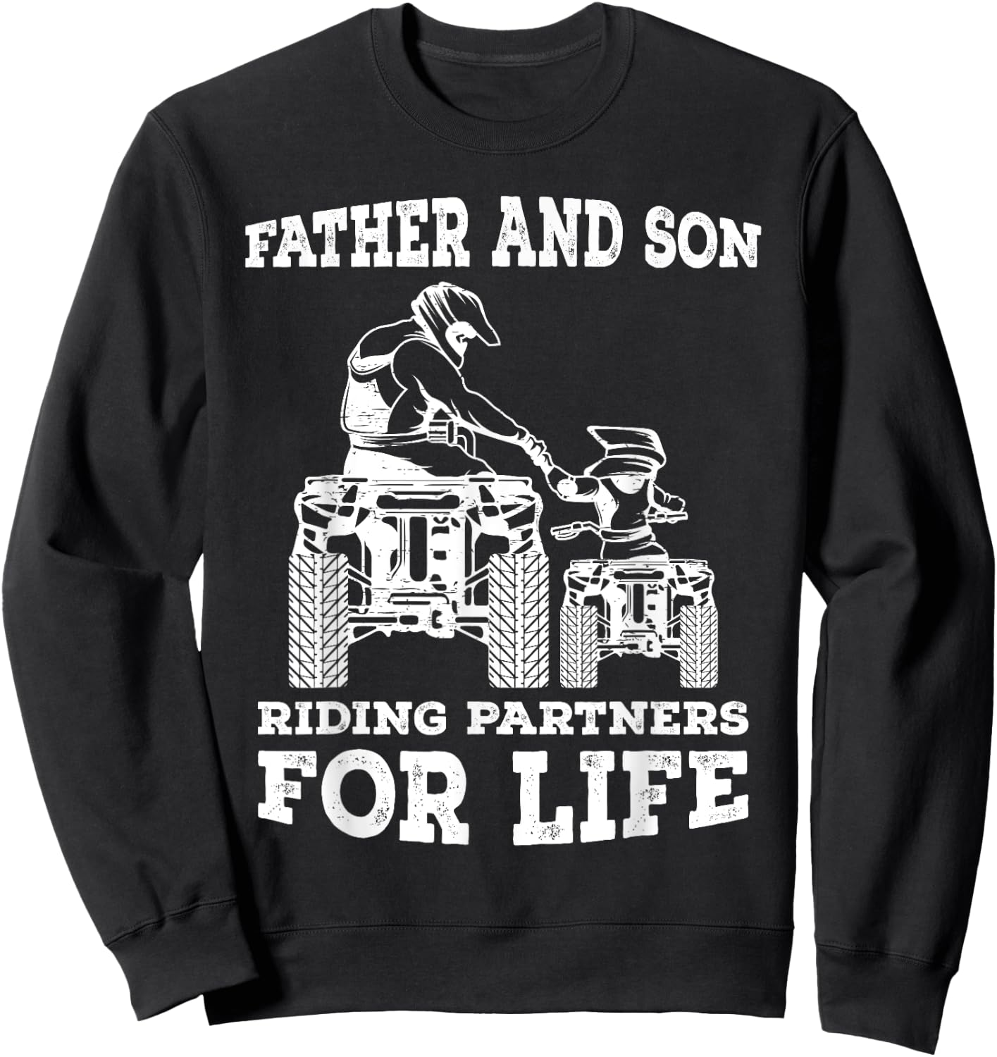 Quad Bike - Father and Son Riding Partners For Life ATV Gift Sweatshirt - Sweatshirt | Black