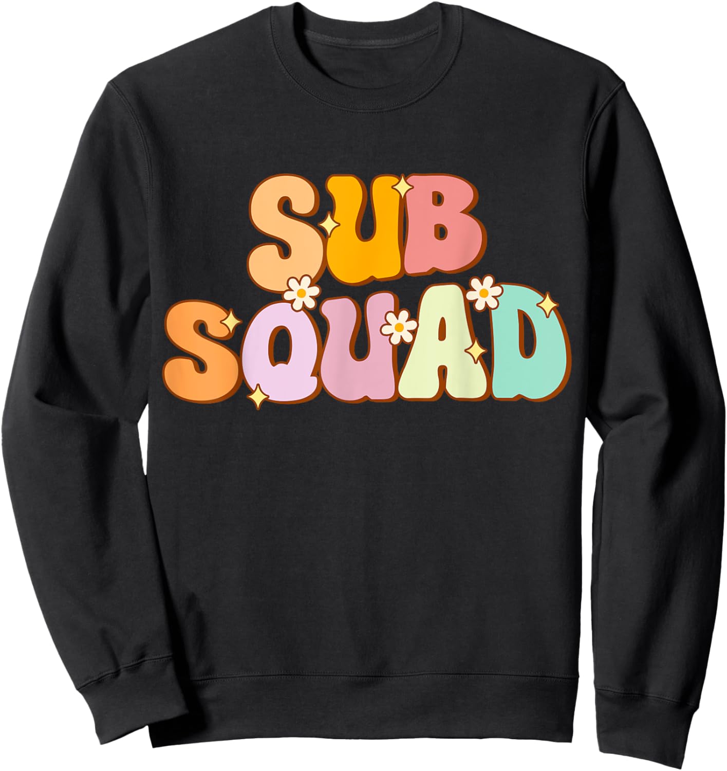 Substitute Teacher Groovy Sub Squad Appreciation Men Women Sweatshirt - Sweatshirt | Black