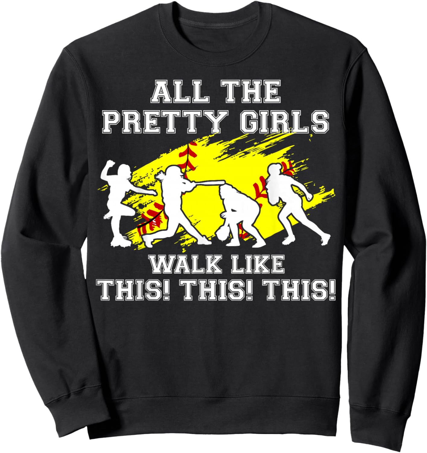 Softball Pretty Girl Walk Like This Funny Teen Women Graphic Sweatshirt - Sweatshirt | Black