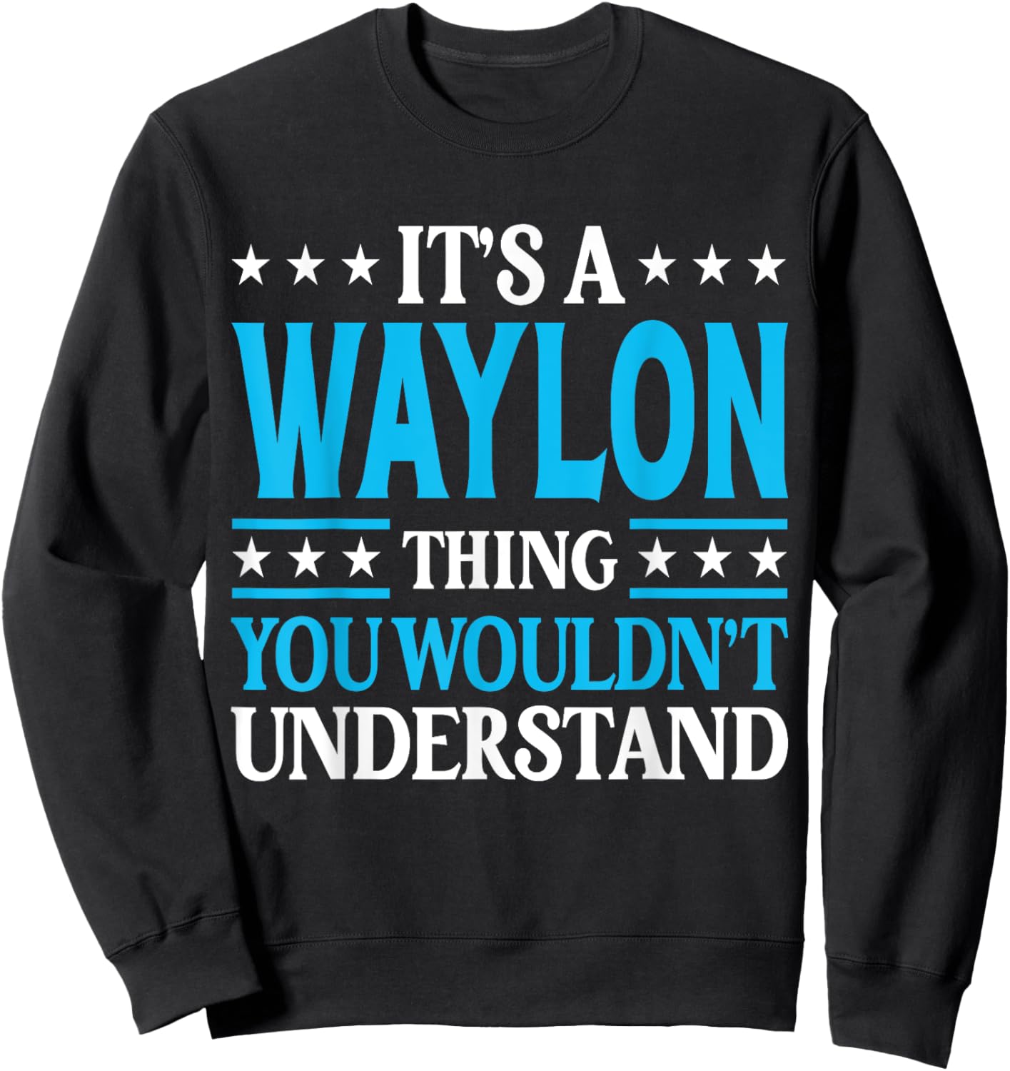 It's A Waylon Thing Personal Name Funny Waylon Sweatshirt - Sweatshirt | Black