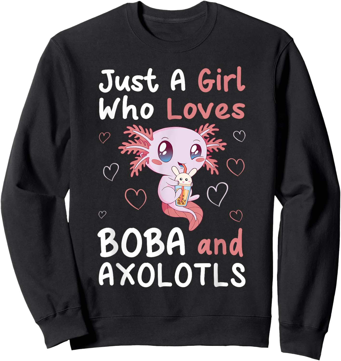 Just A Girl Who Loves Boba And Axolotl Bubble Milk Tea Otaku Sweatshirt - Sweatshirt | Black