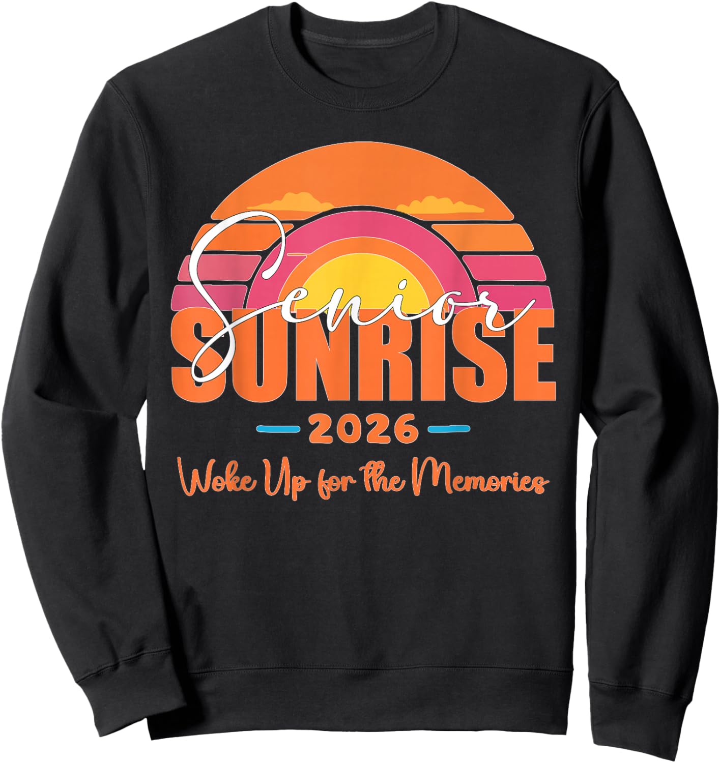 Senior Sunrise 2026 Woke Up for The Memories 2025 Graduation Sweatshirt - Sweatshirt | Black